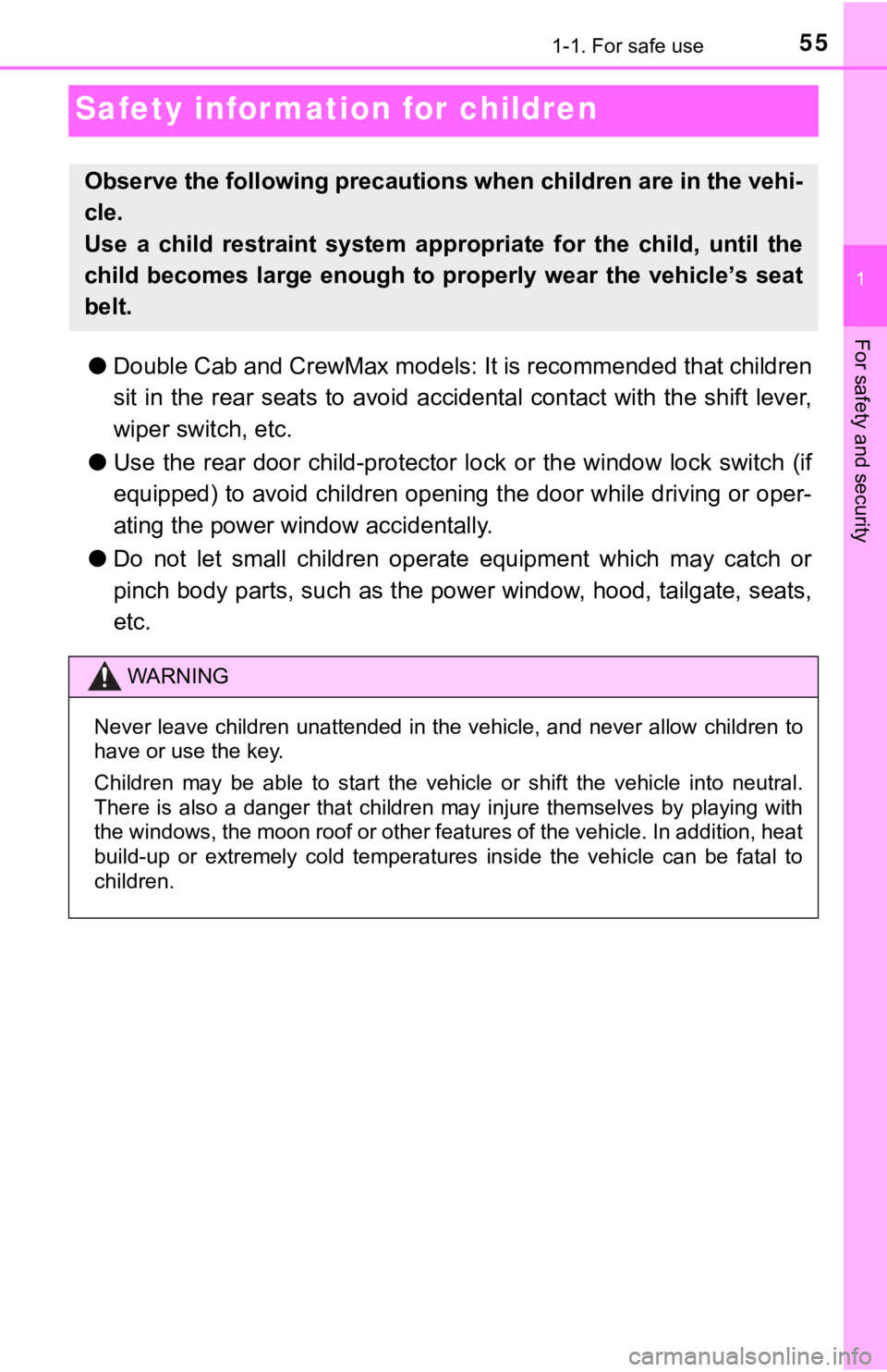 TOYOTA TUNDRA 2018 (in English) Workshop Manual 551-1. For safe use
1
For safety and security
Safety information for children
●Double Cab and CrewMax models: It is recommended that children
sit in the rear seats to avoid accidental conta TOYOTA TUNDRA 2018 (in English) Workshop Manual 551-1. For safe use
1
For safety and security
Safety information for children
●Double Cab and CrewMax models: It is recommended that children
sit in the rear seats to avoid accidental conta
