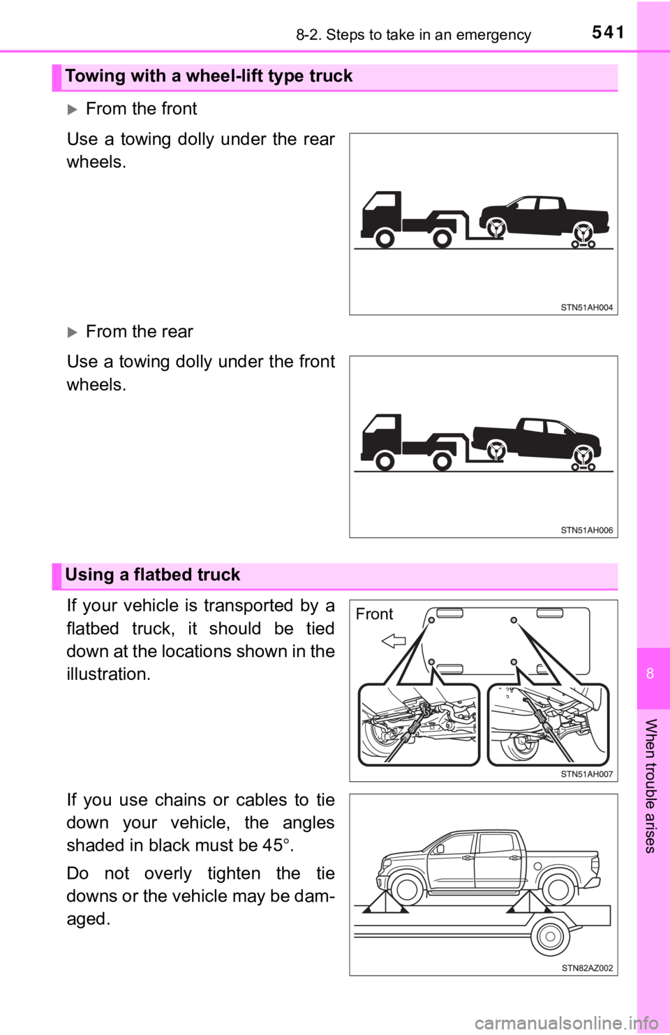 TOYOTA TUNDRA 2018 Owners Manual (in English) 5418-2. Steps to take in an emergency
8
When trouble arises
From the front
Use a towing dolly under the rear
wheels.
From the rear
Use a towing dolly under the front
wheels.
If your vehi TOYOTA TUNDRA 2018 Owners Manual (in English) 5418-2. Steps to take in an emergency
8
When trouble arises
From the front
Use a towing dolly under the rear
wheels.
From the rear
Use a towing dolly under the front
wheels.
If your vehi