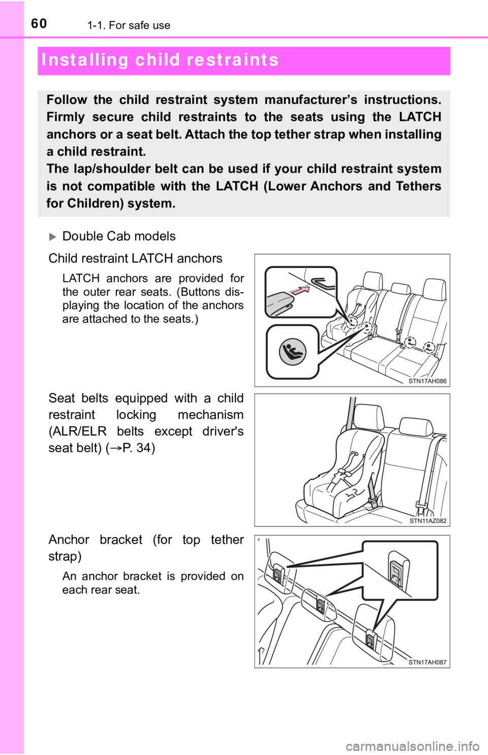 TOYOTA TUNDRA 2018 (in English) Workshop Manual 601-1. For safe use
Installing child restraints
Double Cab models
Child restraint LATCH anchors
LATCH anchors are provided for
the outer rear seats. (Buttons dis-
playing the location o TOYOTA TUNDRA 2018 (in English) Workshop Manual 601-1. For safe use
Installing child restraints
Double Cab models
Child restraint LATCH anchors
LATCH anchors are provided for
the outer rear seats. (Buttons dis-
playing the location o