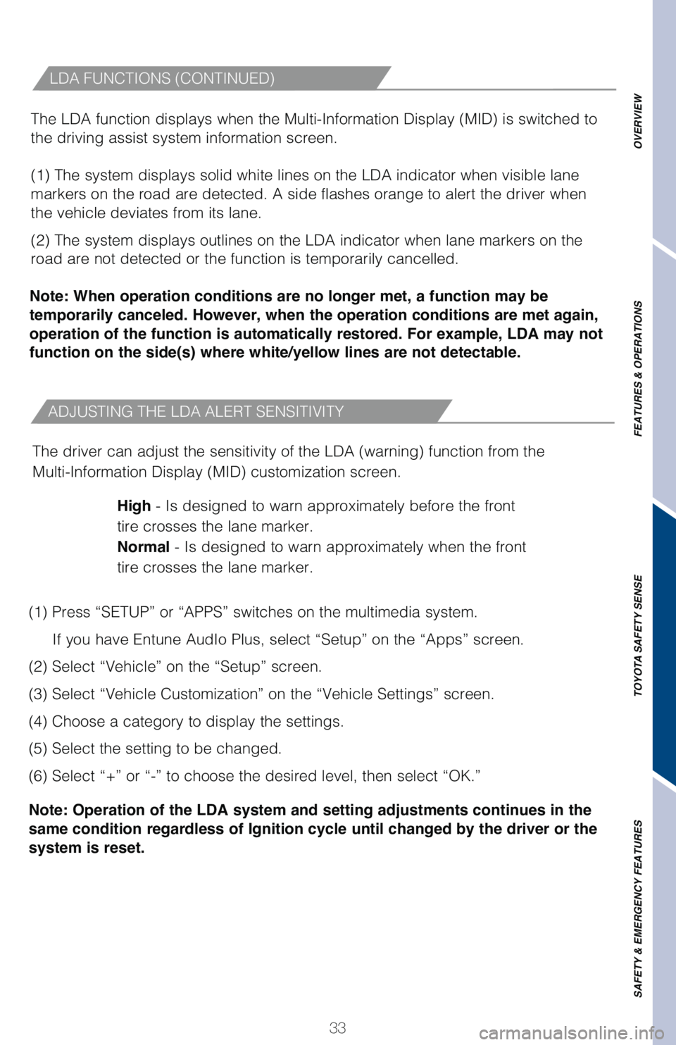 TOYOTA TUNDRA 2018   (in English) Owners Guide 33
OVERVIEW
FEATURES & OPERATIONS
TOYOTA SAFETY SENSE
SAFETY & EMERGENCY FEATURES
ADJUSTING THE LDA ALERT SENSITIVITY
�5�I�F��E�S�J�W�F�S��D�B�O��B�E�K�V�T�U��U�I�F��T�F�O�T�J�U�J�W�J�U�Z��P�G�