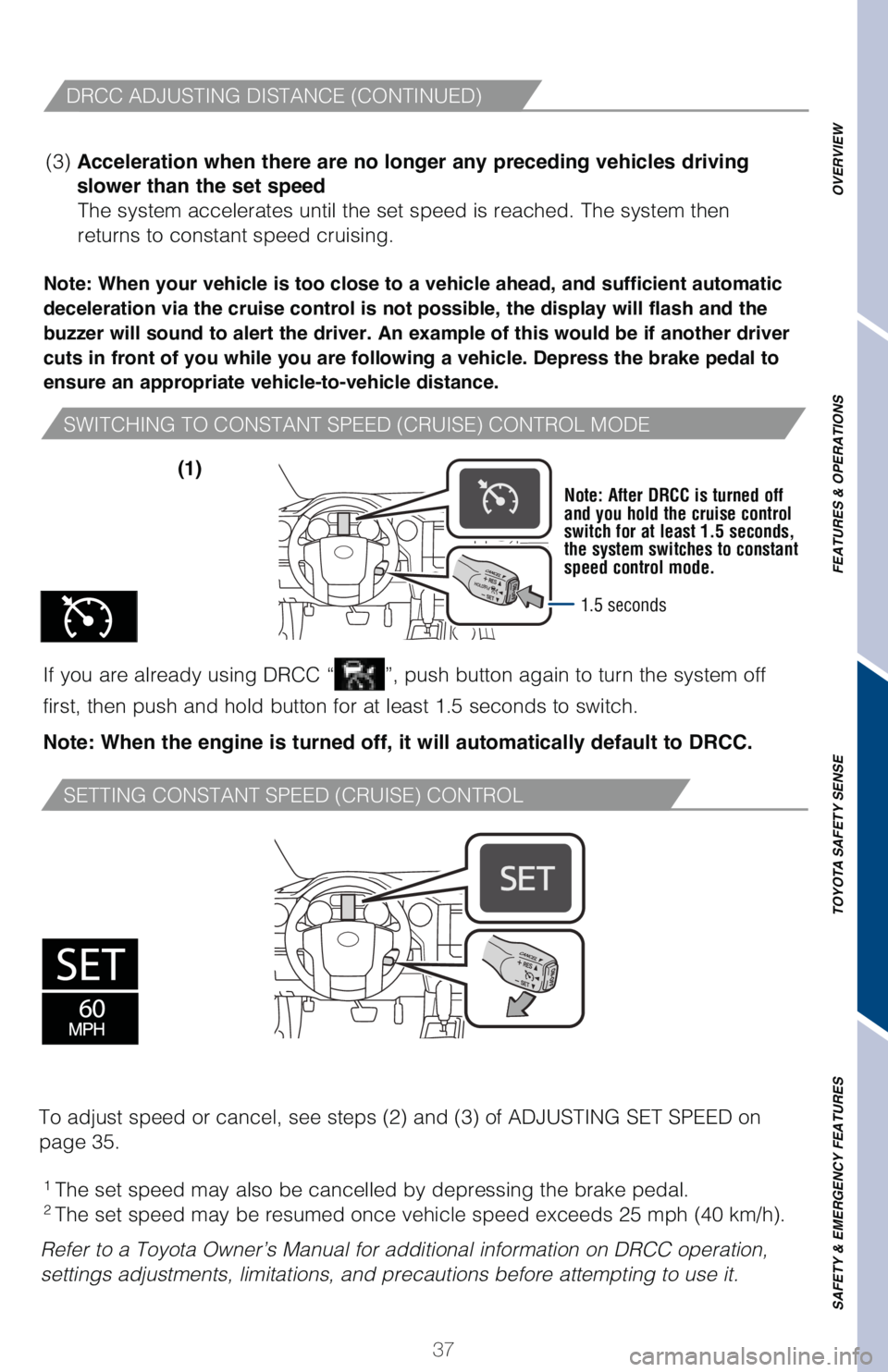TOYOTA TUNDRA 2018   (in English) Owners Guide 37
OVERVIEW
FEATURES & OPERATIONS
TOYOTA SAFETY SENSE
SAFETY & EMERGENCY FEATURES
�4�8�*�5�$�)�*�/�(��5�0��$�0�/�4�5�"�/�5��4�1�&�&�%��	�$�3�6�*�4�&�
��$�0�/�5�3�0�-��.�0�%�&
�4�&�5�5�*�/�(��$�
