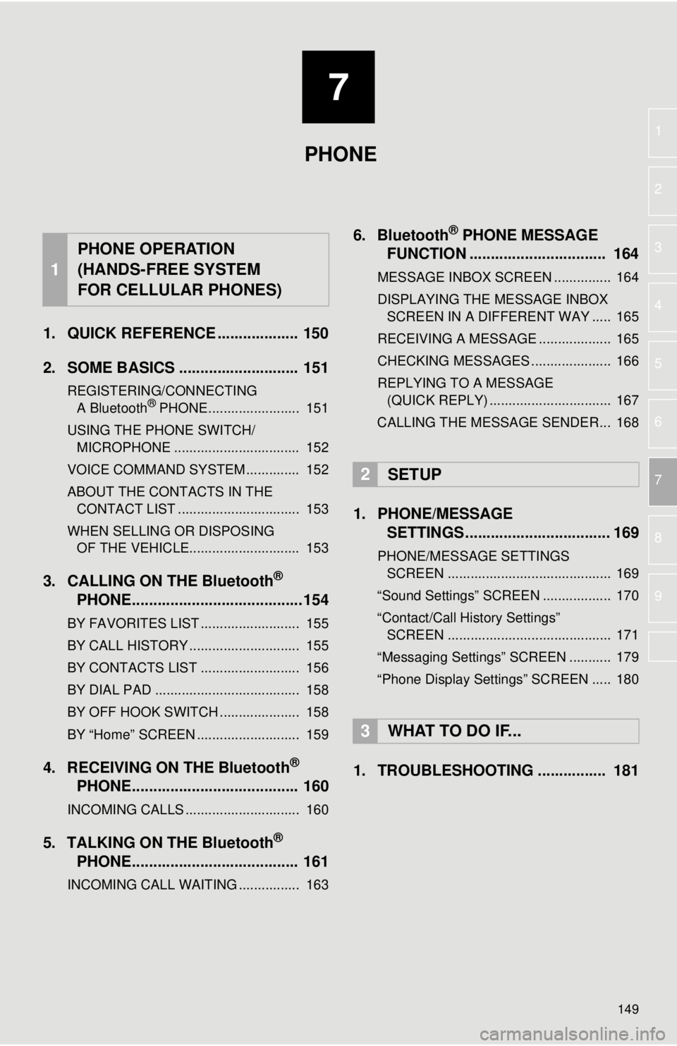 TOYOTA TUNDRA 2018 Accessories, Audio & Navigation (in English) 7
149
1
2
3
4
5
6
7
8
9
1. QUICK REFERENCE ................... 150
2. SOME BASICS ............................ 151
REGISTERING/CONNECTING
A Bluetoot h® PHONE........................ 151
USING THE P TOYOTA TUNDRA 2018 Accessories, Audio & Navigation (in English) 7
149
1
2
3
4
5
6
7
8
9
1. QUICK REFERENCE ................... 150
2. SOME BASICS ............................ 151
REGISTERING/CONNECTING
A Bluetoot h® PHONE........................ 151
USING THE P