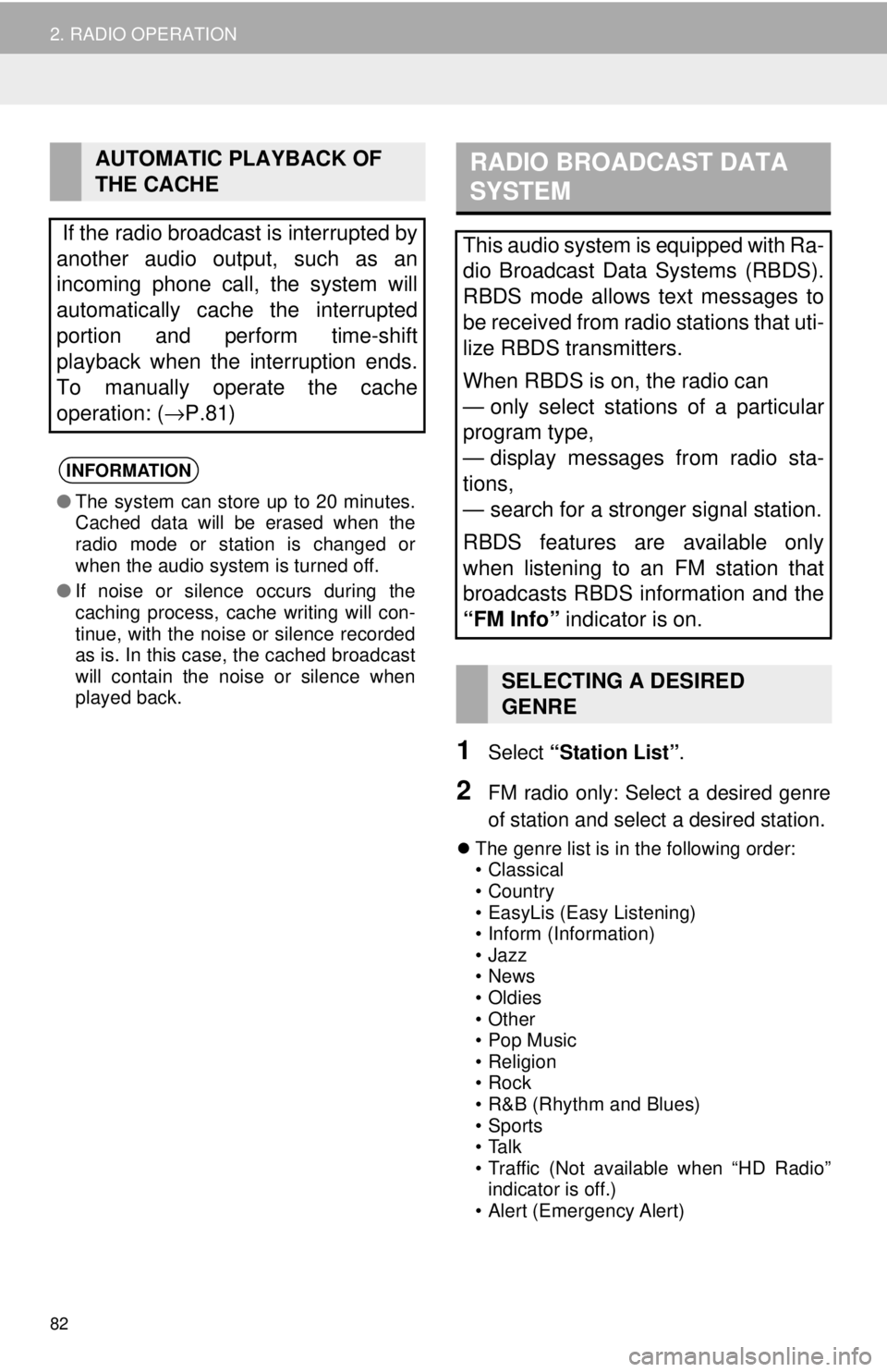 TOYOTA TUNDRA 2018 Accessories, Audio & Navigation (in English) RADIO BROADCAST DATA
SYSTEM
82
2. RADIO OPERATION
1Select “Station List” .
2FM radio only: Select a desired genre
of station and select a desired station.
The genre list is in the followin TOYOTA TUNDRA 2018 Accessories, Audio & Navigation (in English) RADIO BROADCAST DATA
SYSTEM
82
2. RADIO OPERATION
1Select “Station List” .
2FM radio only: Select a desired genre
of station and select a desired station.
The genre list is in the followin