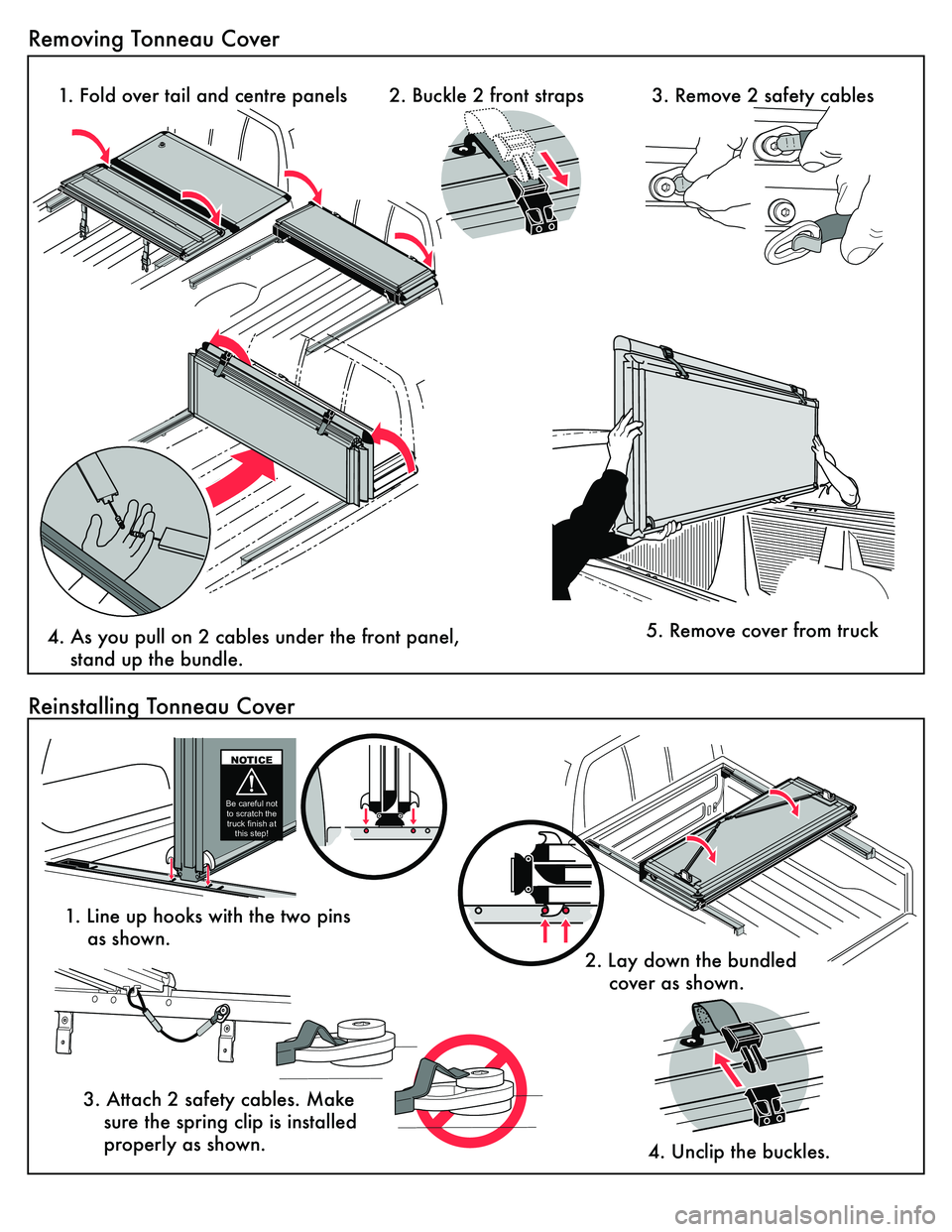 TOYOTA TUNDRA 2018  Accessories, Audio & Navigation (in English) RemovingÊTonneauÊCover
1.ÊFoldÊoverÊtailÊandÊcentreÊpanels 2.ÊBuckleÊ2ÊfrontÊstraps 3.ÊRemoveÊ2ÊsafetyÊcables
4.ÊAsÊyouÊpullÊonÊ2ÊcablesÊunderÊtheÊfrontÊpanel,Ê standÊupÊt