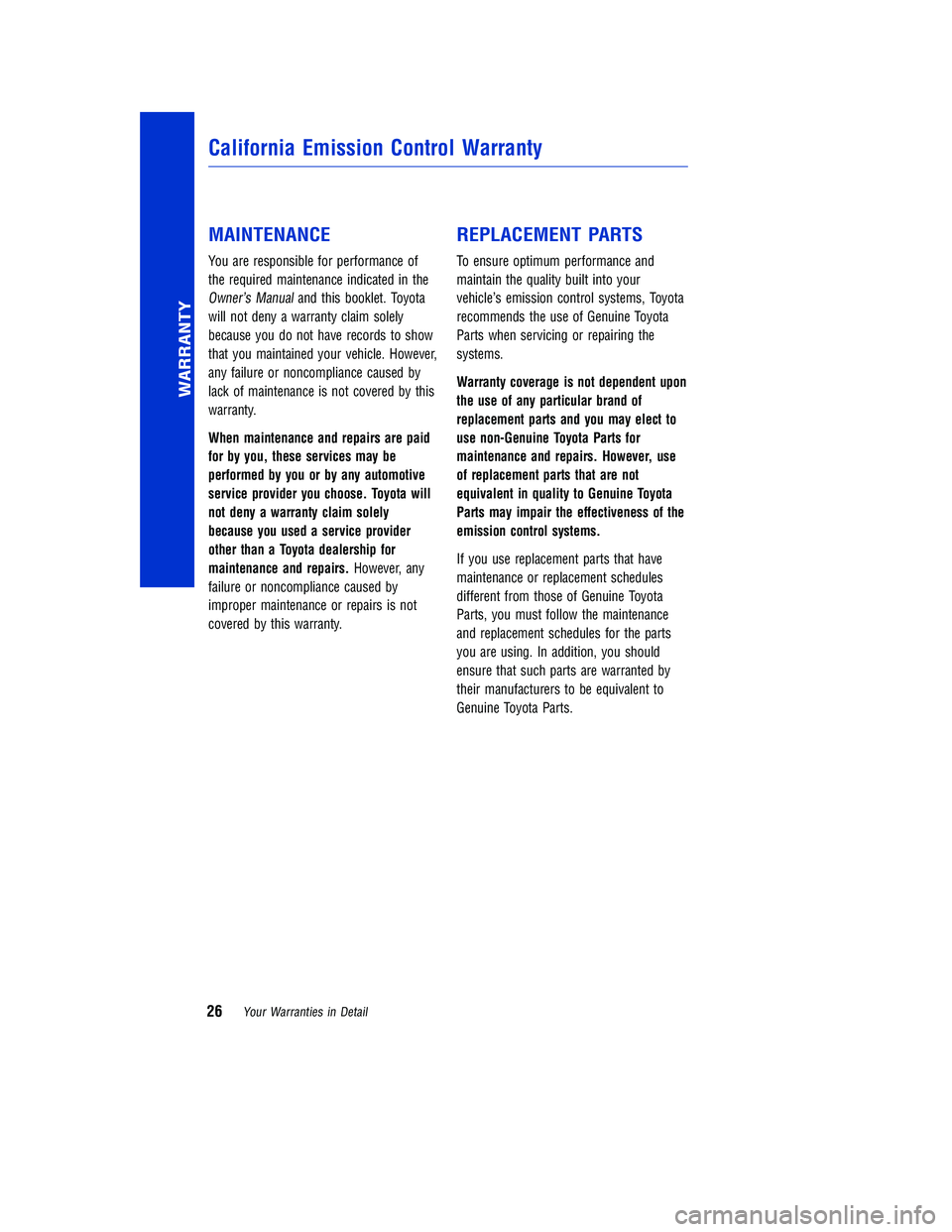 TOYOTA TUNDRA 2018 Warranties & Maintenance Guides (in English) JOBNAME: 2878010-en-2018_Tund PAGE: 26 SESS: 4 OUTPUT: Tue Jun 27 13:55:34 2017
/InfoShareAuthorCODA/InfoShareAuthorCODA/TS_Warr_Maint/2878010-en-2018_T\
undra.00505-18WMG-TUN/TS_Warr_Maint_v1
MAINTEN TOYOTA TUNDRA 2018 Warranties & Maintenance Guides (in English) JOBNAME: 2878010-en-2018_Tund PAGE: 26 SESS: 4 OUTPUT: Tue Jun 27 13:55:34 2017
/InfoShareAuthorCODA/InfoShareAuthorCODA/TS_Warr_Maint/2878010-en-2018_T\
undra.00505-18WMG-TUN/TS_Warr_Maint_v1
MAINTEN