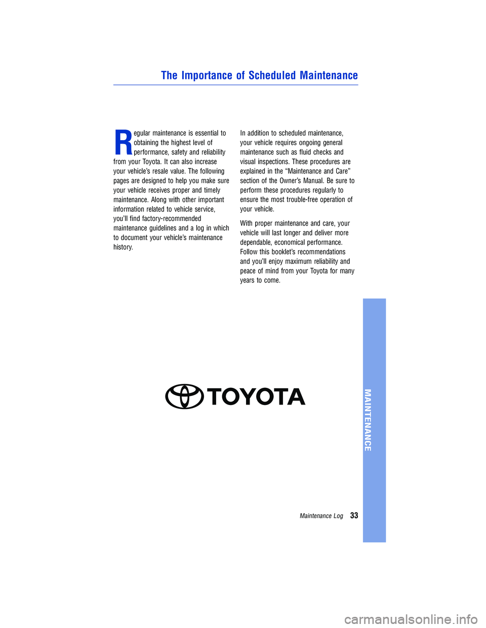 TOYOTA TUNDRA 2018 Warranties & Maintenance Guides (in English) JOBNAME: 2878010-en-2018_Tund PAGE: 33 SESS: 4 OUTPUT: Tue Jun 27 13:55:34 2017
/InfoShareAuthorCODA/InfoShareAuthorCODA/TS_Warr_Maint/2878010-en-2018_T\
undra.00505-18WMG-TUN/TS_Warr_Maint_v1
R
egula TOYOTA TUNDRA 2018 Warranties & Maintenance Guides (in English) JOBNAME: 2878010-en-2018_Tund PAGE: 33 SESS: 4 OUTPUT: Tue Jun 27 13:55:34 2017
/InfoShareAuthorCODA/InfoShareAuthorCODA/TS_Warr_Maint/2878010-en-2018_T\
undra.00505-18WMG-TUN/TS_Warr_Maint_v1
R
egula