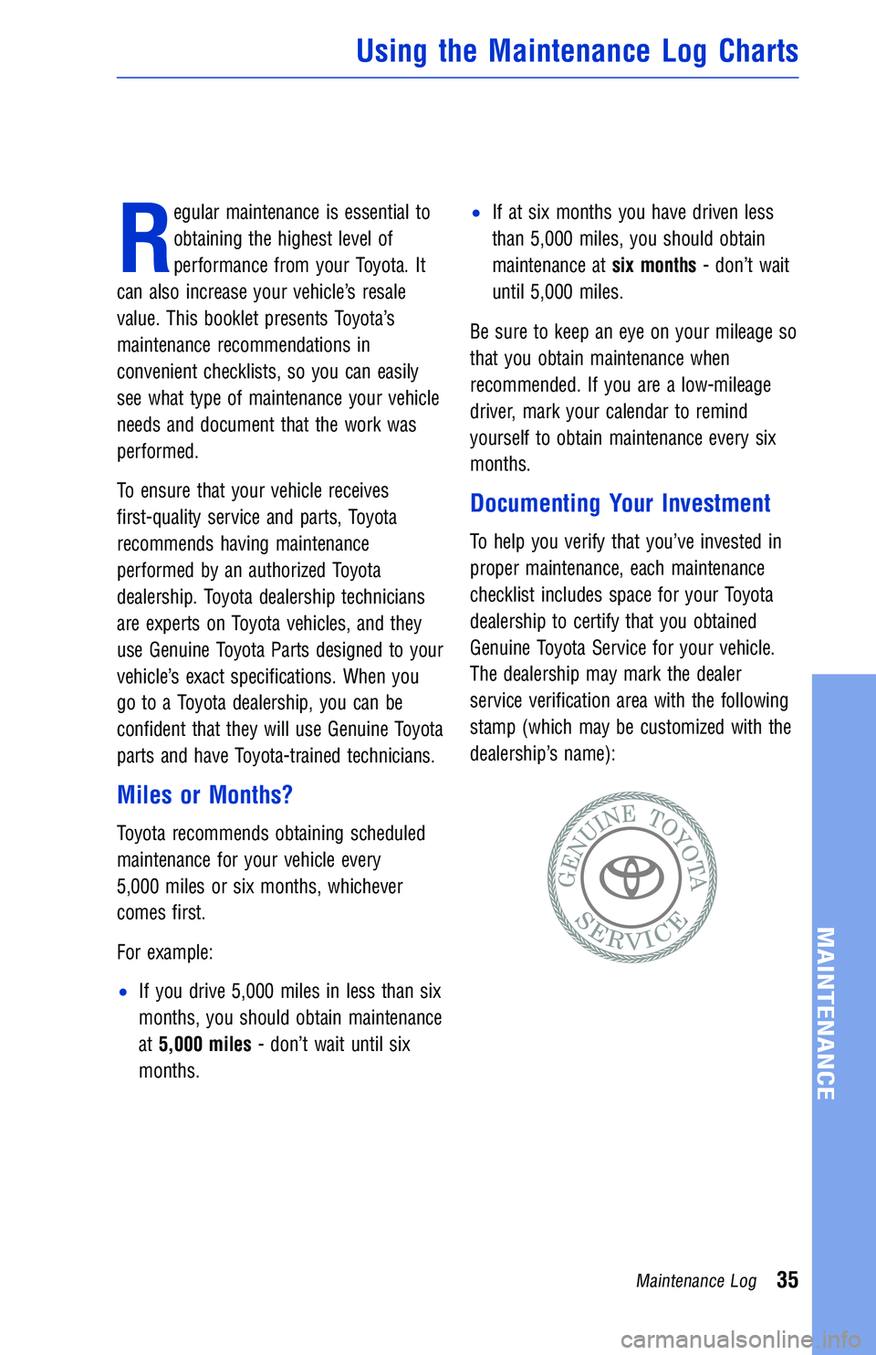TOYOTA TUNDRA 2018 Warranties & Maintenance Guides (in English) R
egular maintenance is essential to
obtaining the highest level of
performance from your Toyota. It
can also increase your vehicle’s resale
value. This booklet presents Toyota’s
maintenance recom TOYOTA TUNDRA 2018 Warranties & Maintenance Guides (in English) R
egular maintenance is essential to
obtaining the highest level of
performance from your Toyota. It
can also increase your vehicle’s resale
value. This booklet presents Toyota’s
maintenance recom
