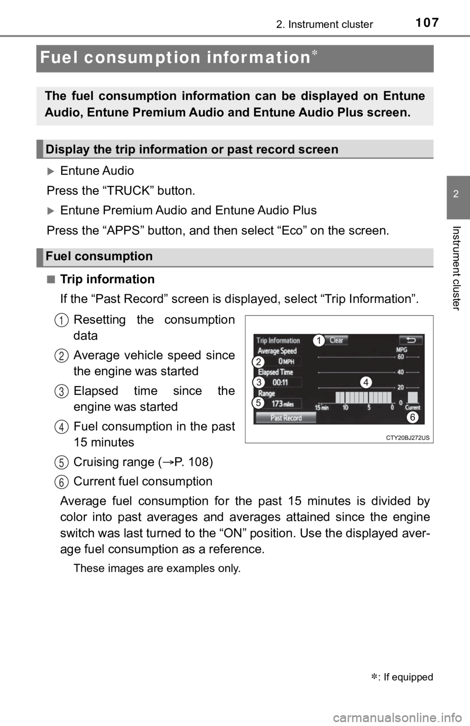 TOYOTA TUNDRA 2019 Owners Manual (in English) 1072. Instrument cluster
2
Instrument cluster
Fuel consumption information
Entune Audio
Press the “TRUCK” button.
Entune Premium Audio and Entune Audio Plus
Press the “APPS” button, a TOYOTA TUNDRA 2019 Owners Manual (in English) 1072. Instrument cluster
2
Instrument cluster
Fuel consumption information
Entune Audio
Press the “TRUCK” button.
Entune Premium Audio and Entune Audio Plus
Press the “APPS” button, a