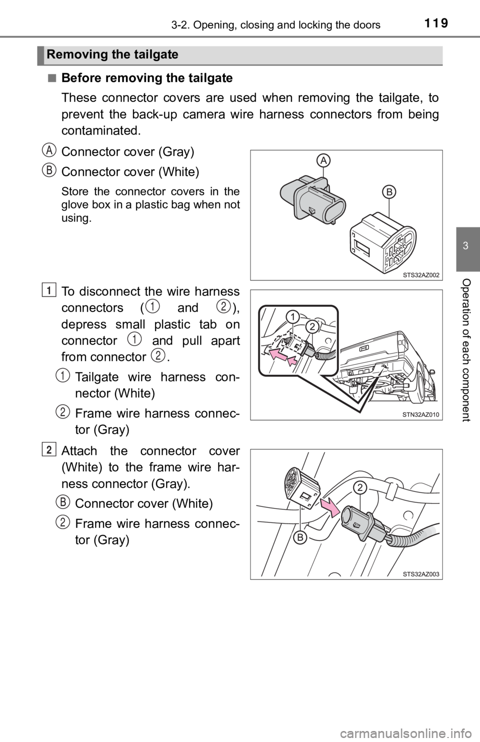 TOYOTA TUNDRA 2019 Owners Manual (in English) 1193-2. Opening, closing and locking the doors
3
Operation of each component
■Before removing the tailgate
These connector covers are used when removing the tailgate, to
prevent the back- TOYOTA TUNDRA 2019 Owners Manual (in English) 1193-2. Opening, closing and locking the doors
3
Operation of each component
■Before removing the tailgate
These connector covers are used when removing the tailgate, to
prevent the back-