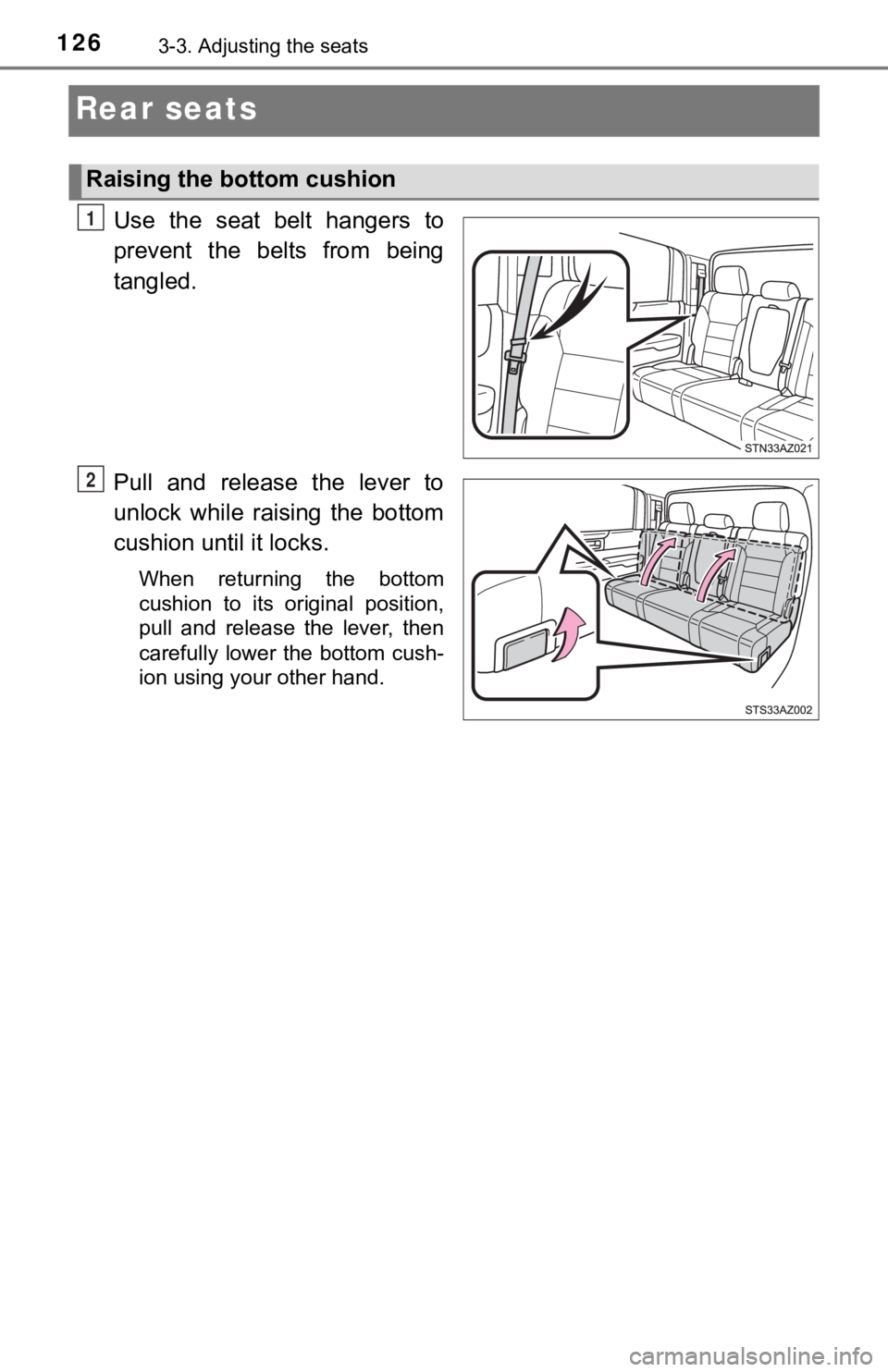 TOYOTA TUNDRA 2019  Owners Manual (in English) 1263-3. Adjusting the seats
Rear seats
Use  the  seat  belt  hangers  to
prevent  the  belts  from  being
tangled.
Pull  and  release  the  lever  to
unlock  while  raising  the  bottom
cushion until 