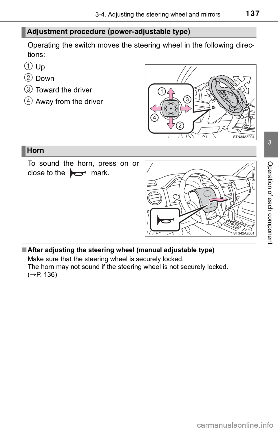 TOYOTA TUNDRA 2019  Owners Manual (in English) 1373-4. Adjusting the steering wheel and mirrors
3
Operation of each component
Operating the switch moves the steering wheel in the following  direc-
tions:
Up
Down
Toward the driver
Away from the dri