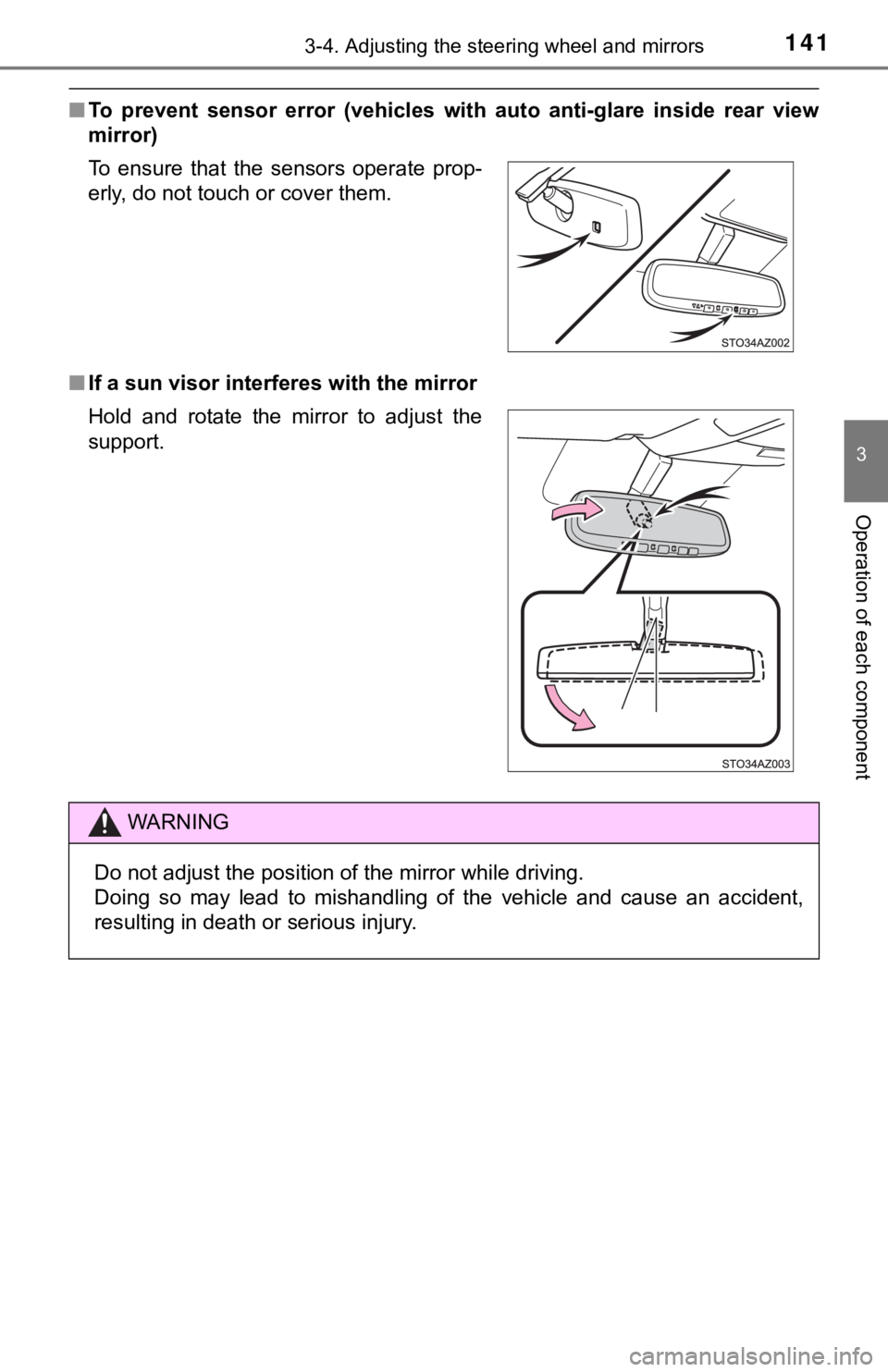 TOYOTA TUNDRA 2019  Owners Manual (in English) 1413-4. Adjusting the steering wheel and mirrors
3
Operation of each component
■To  prevent  sensor  error  (vehicl es  with  auto  anti-glare  inside  rear  view
mirror)
■ If a sun visor interfer