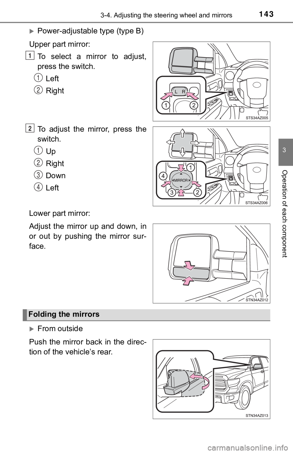 TOYOTA TUNDRA 2019  Owners Manual (in English) 1433-4. Adjusting the steering wheel and mirrors
3
Operation of each component
Power-adjustable type (type B)
Upper part mirror: To  select  a  mirror  to  adjust,
press the switch.Left
Right
To ad