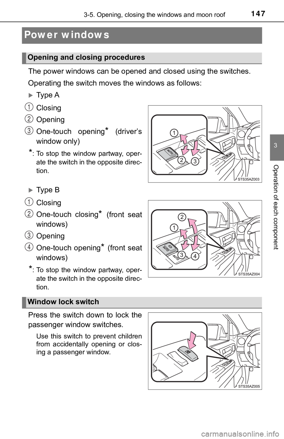 TOYOTA TUNDRA 2019  Owners Manual (in English) 1473-5. Opening, closing the windows and moon roof
3
Operation of each component
Power windows
The power windows can be opened and  closed using the switches.
Operating the switch moves  the windows a