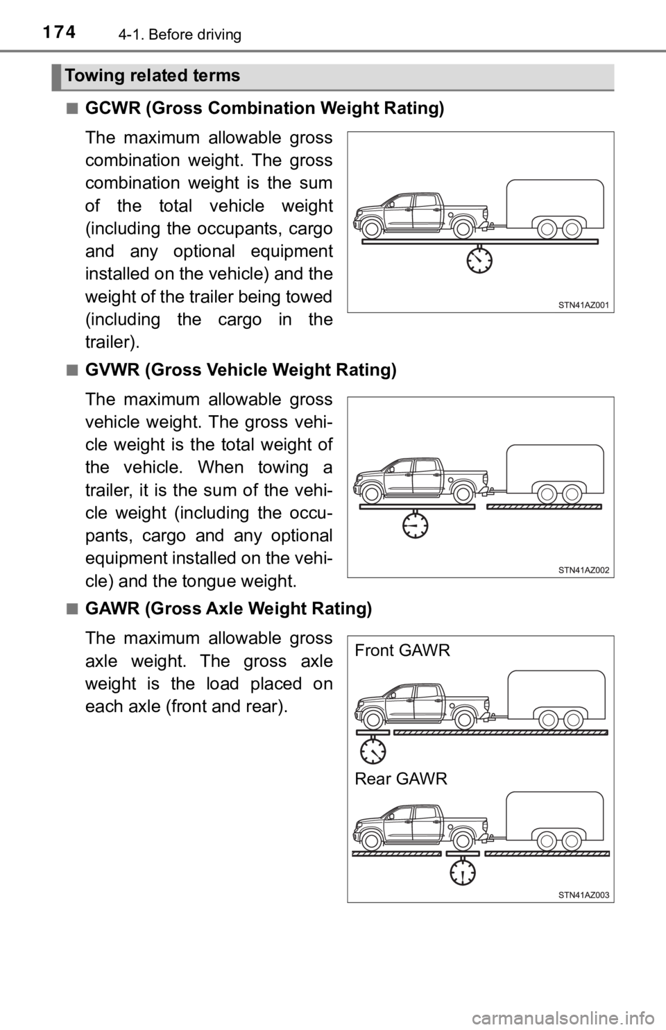 TOYOTA TUNDRA 2019  Owners Manual (in English) 1744-1. Before driving
■GCWR (Gross Combination Weight Rating)
The  maximum  allowable  gross
combination  weight.  The  gross
combination  weight  is  the  sum
of  the  total  vehicle  weight
(incl