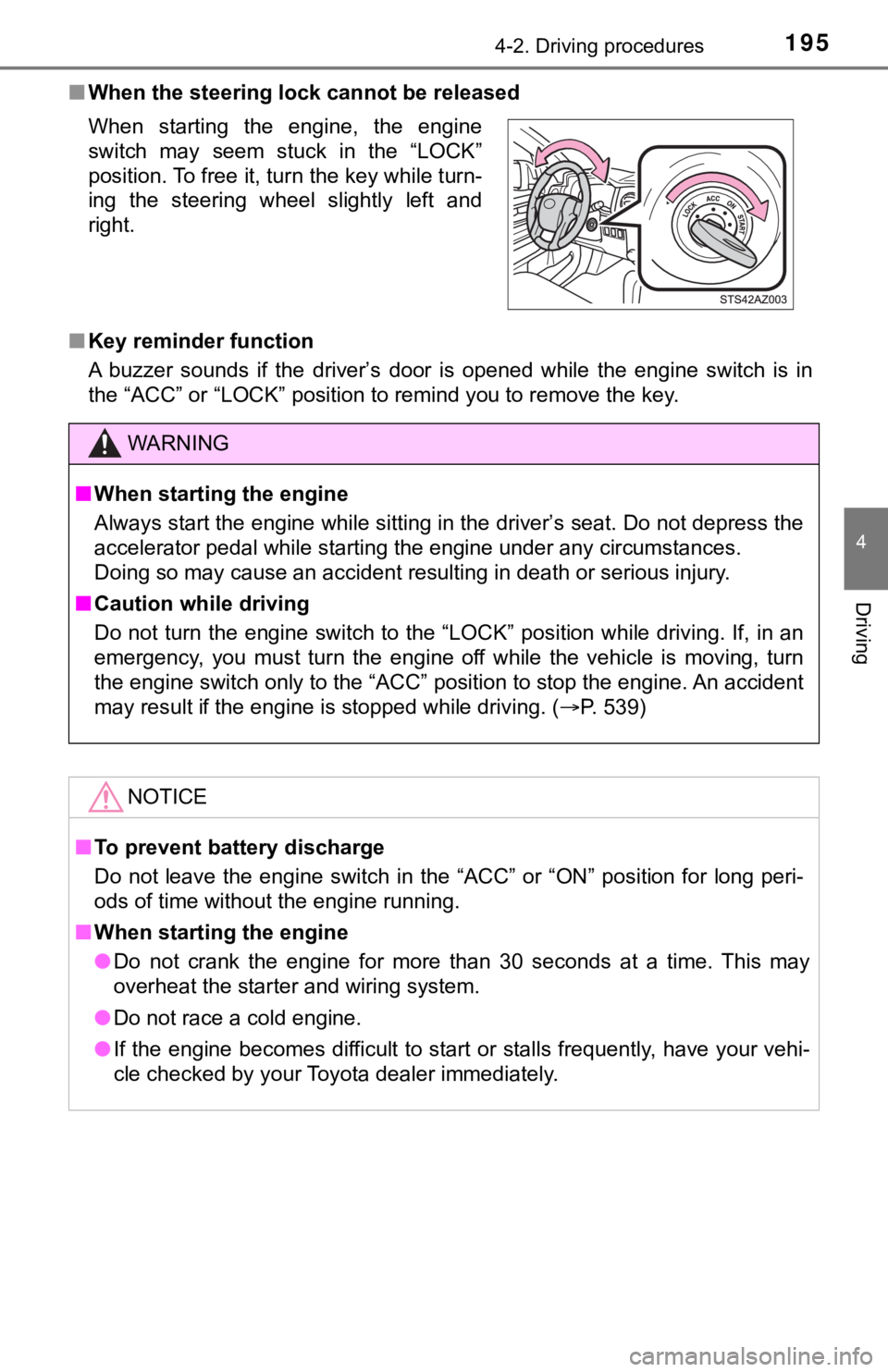 TOYOTA TUNDRA 2019  Owners Manual (in English) 1954-2. Driving procedures
4
Driving
■When the steering  lock cannot be released
■ Key reminder function
A  buzzer  sounds  if  the  driver’s  door  is  opened  while  the  engine   switch  is  