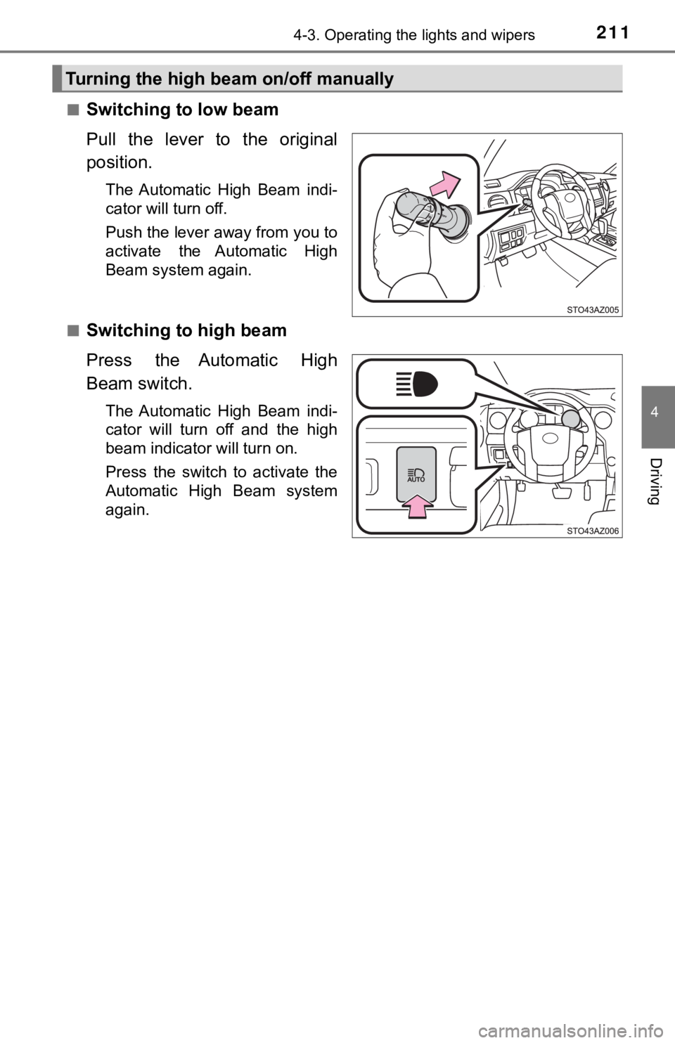 TOYOTA TUNDRA 2019 Owners Manual (in English) 2114-3. Operating the lights and wipers
4
Driving
■Switching to low beam
Pull the lever to the original
position.
The Automatic High Beam indi-
cator will turn off.
Push the lever away from TOYOTA TUNDRA 2019 Owners Manual (in English) 2114-3. Operating the lights and wipers
4
Driving
■Switching to low beam
Pull the lever to the original
position.
The Automatic High Beam indi-
cator will turn off.
Push the lever away from