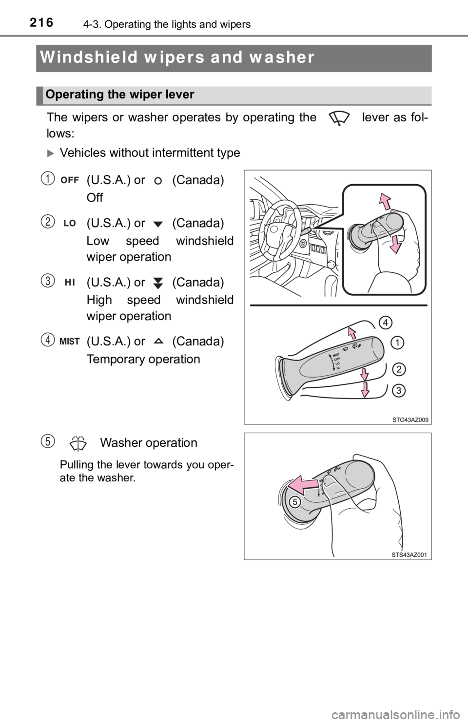 TOYOTA TUNDRA 2019 Owners Manual (in English) 2164-3. Operating the lights and wipers
Windshield wipers and washer
The wipers or washer operates by operating the lever as fol-
lows:
Vehicles without intermittent type
(U.S.A.) or TOYOTA TUNDRA 2019 Owners Manual (in English) 2164-3. Operating the lights and wipers
Windshield wipers and washer
The wipers or washer operates by operating the lever as fol-
lows:
Vehicles without intermittent type
(U.S.A.) or