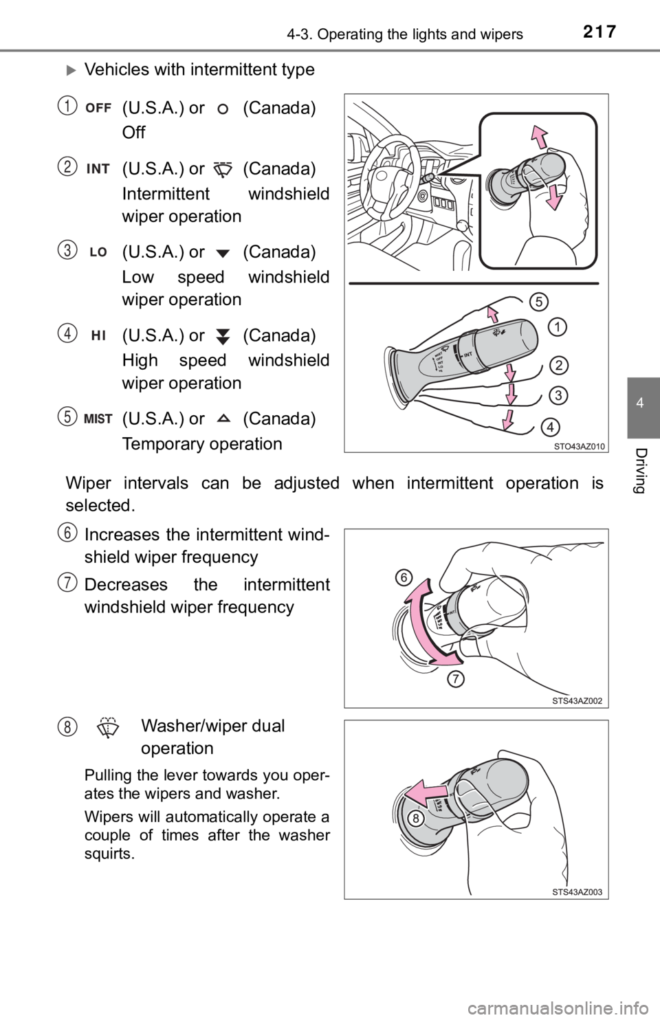 TOYOTA TUNDRA 2019 Owners Manual (in English) 2174-3. Operating the lights and wipers
4
Driving
Vehicles with intermittent type
(U.S.A.) or (Canada)
Off
(U.S.A.) or (Canada)
Intermittent windshield
wiper operation
(U.S.A.) or (Canada) TOYOTA TUNDRA 2019 Owners Manual (in English) 2174-3. Operating the lights and wipers
4
Driving
Vehicles with intermittent type
(U.S.A.) or (Canada)
Off
(U.S.A.) or (Canada)
Intermittent windshield
wiper operation
(U.S.A.) or (Canada)