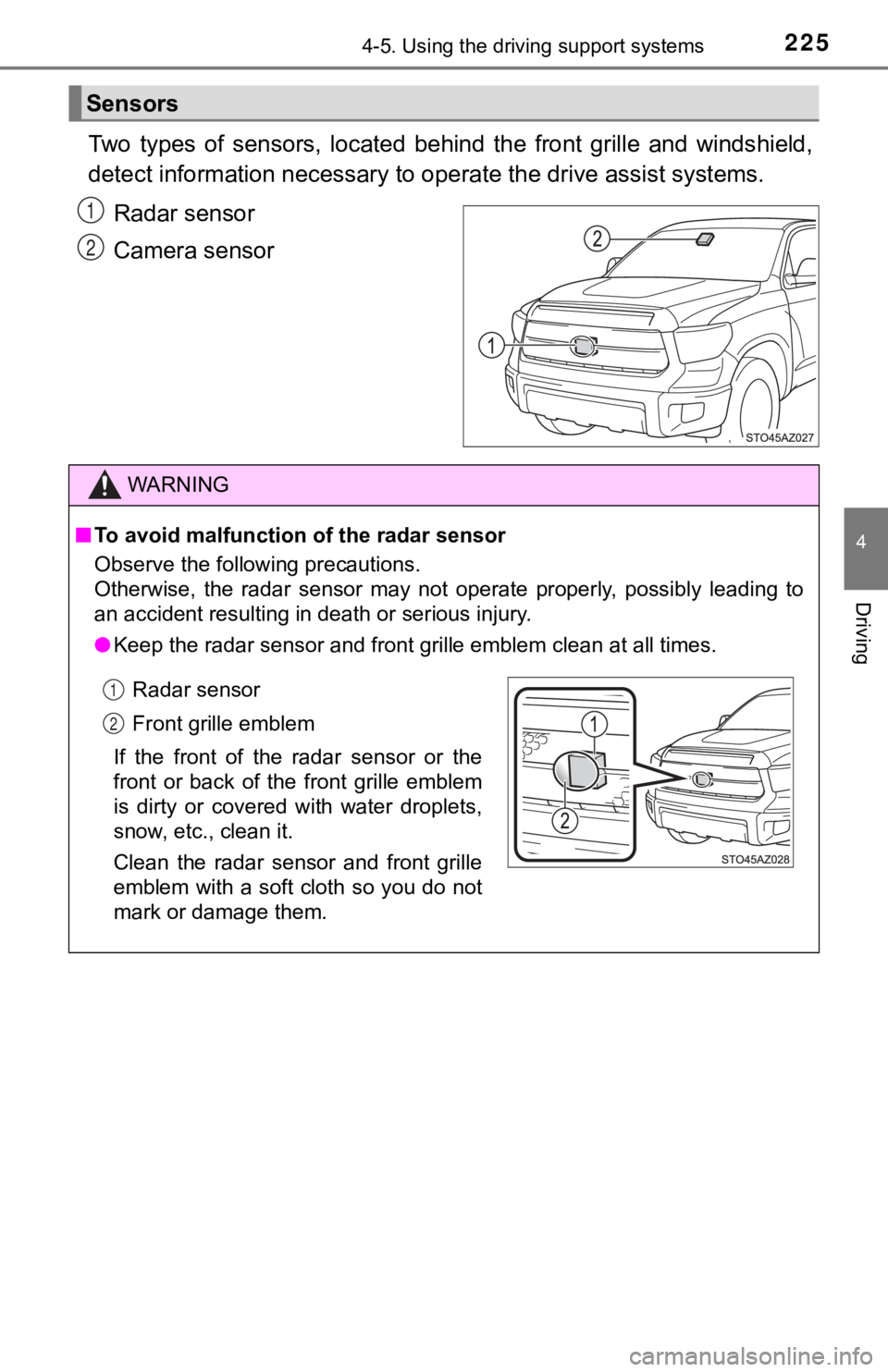 TOYOTA TUNDRA 2019 Owners Manual (in English) 2254-5. Using the driving support systems
4
Driving
Two types of sensors, located behind the front grille and winds hield,
detect information necessary to operate the drive assist systems.
R TOYOTA TUNDRA 2019 Owners Manual (in English) 2254-5. Using the driving support systems
4
Driving
Two types of sensors, located behind the front grille and winds hield,
detect information necessary to operate the drive assist systems.
R
