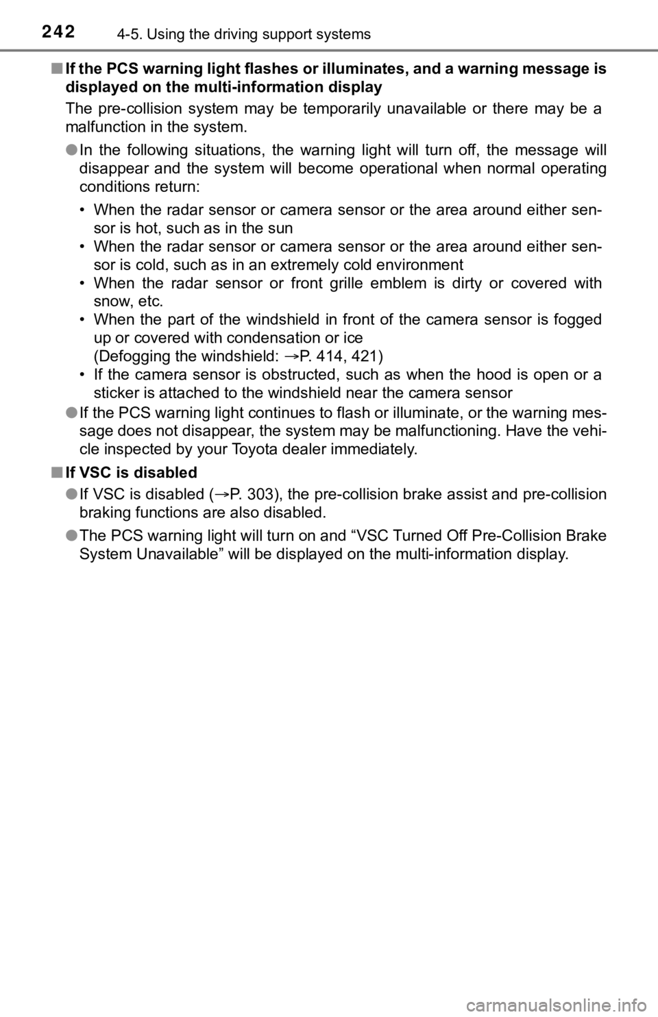 TOYOTA TUNDRA 2019  Owners Manual (in English) 2424-5. Using the driving support systems
■If the PCS warning light flashes or illuminates, and a warning  message is
displayed on the multi-information display
The  pre-collision  system  may  be  