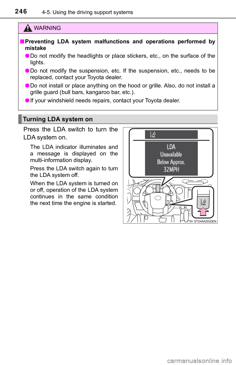 TOYOTA TUNDRA 2019  Owners Manual (in English) 2464-5. Using the driving support systems
Press  the  LDA  switch  to  turn  the
LDA system on.
The  LDA  indicator  illuminates  and
a  message  is  displayed  on  the
multi-information display.
Pres