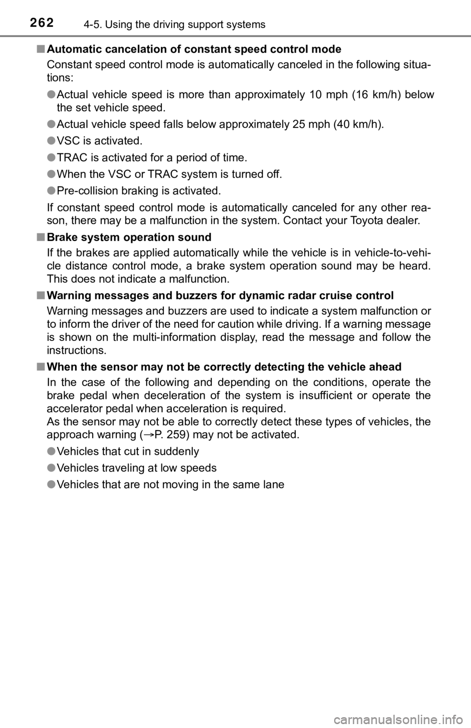 TOYOTA TUNDRA 2019 Owners Manual (in English) 2624-5. Using the driving support systems
■Automatic cancelation of c onstant speed control mode
Constant speed control mode is automatically canceled in the following situa-
tions:
● Actual vehi TOYOTA TUNDRA 2019 Owners Manual (in English) 2624-5. Using the driving support systems
■Automatic cancelation of c onstant speed control mode
Constant speed control mode is automatically canceled in the following situa-
tions:
● Actual vehi