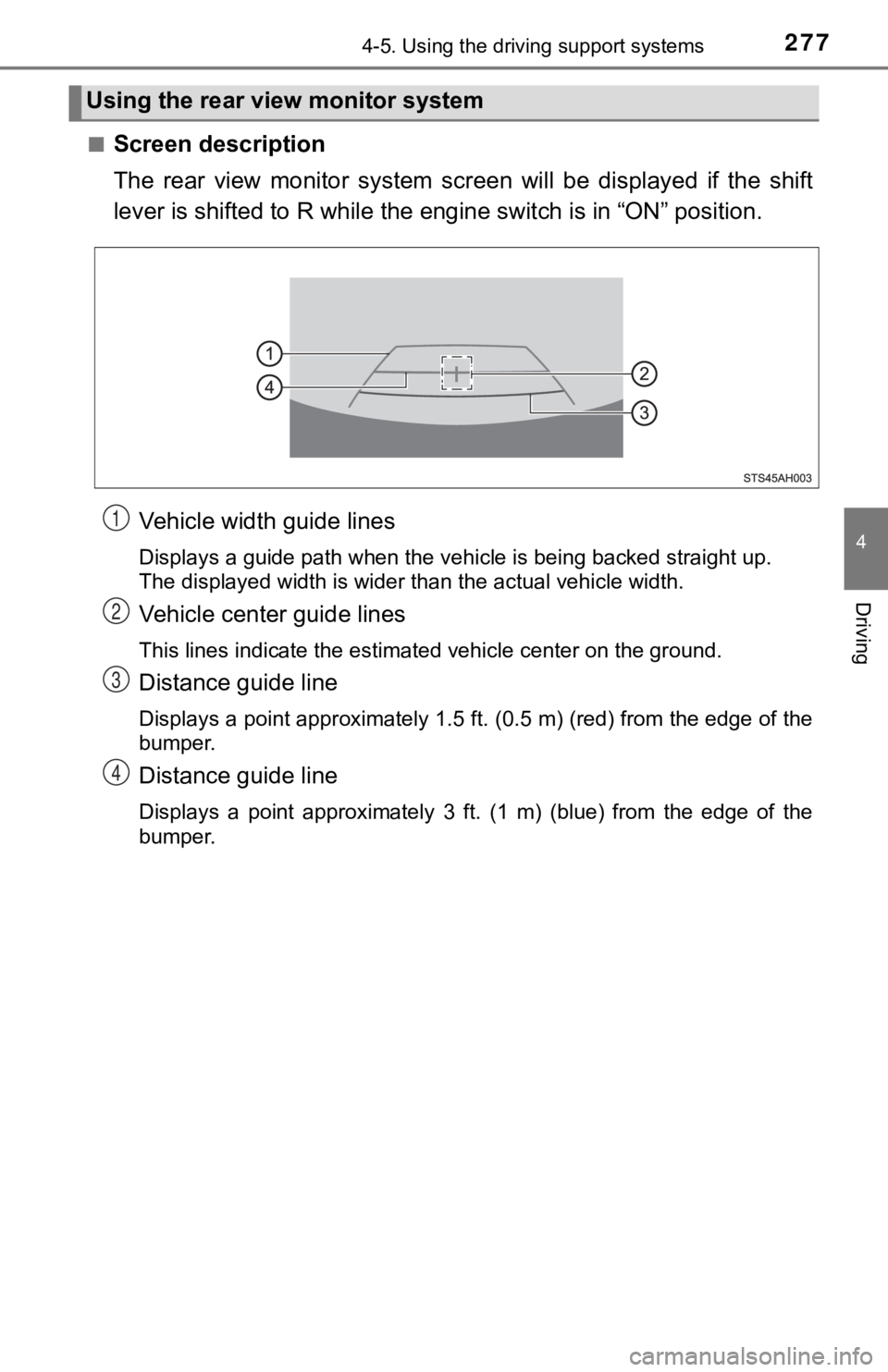 TOYOTA TUNDRA 2019  Owners Manual (in English) 2774-5. Using the driving support systems
4
Driving
■Screen description
The  rear  view  monitor  system  screen  will  be  displayed  if  the  sh ift
lever is shifted to R while the  engine switch 