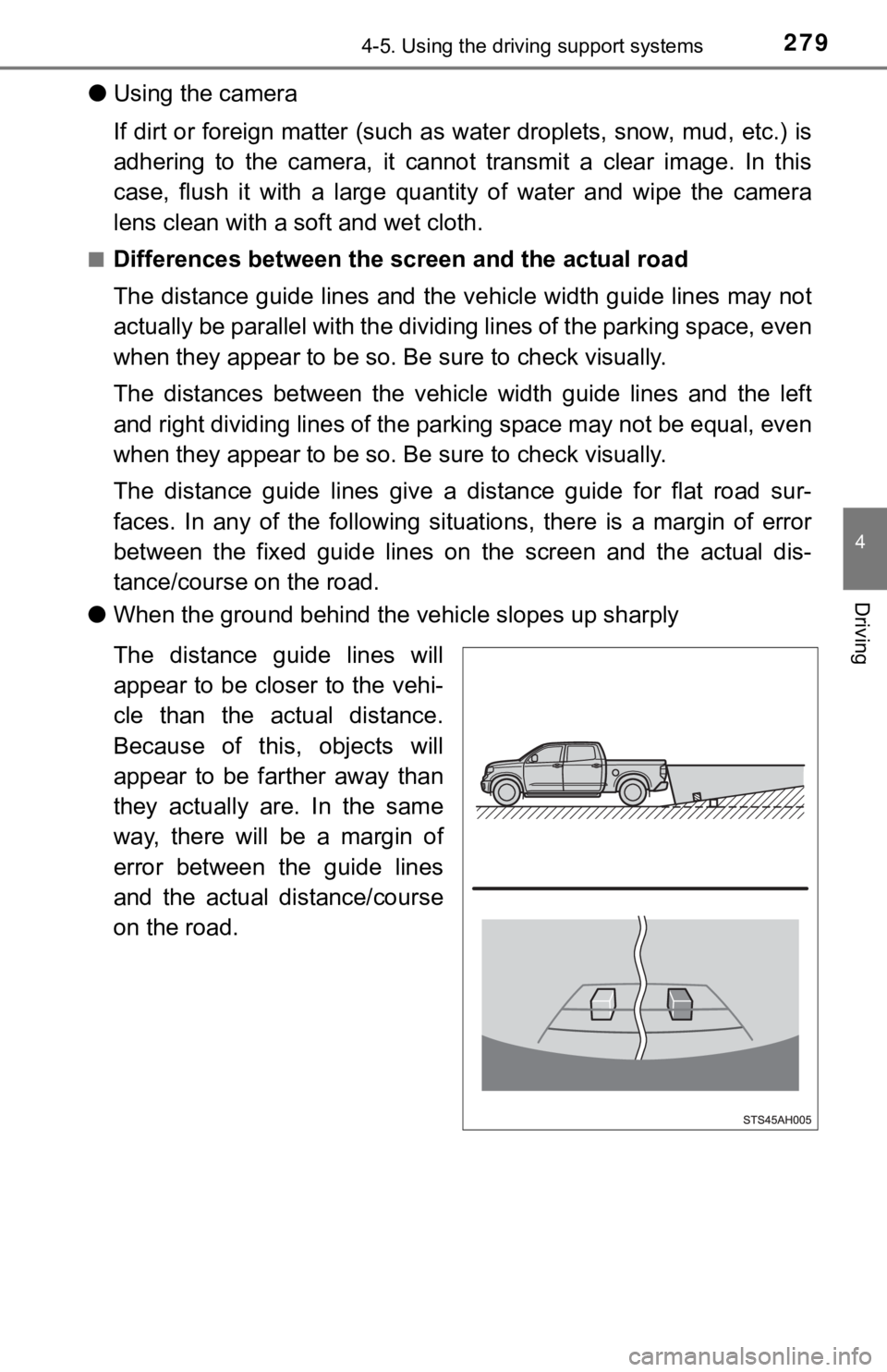 TOYOTA TUNDRA 2019  Owners Manual (in English) 2794-5. Using the driving support systems
4
Driving
●Using the camera
If dirt or foreign matter (such as water droplets, snow, mud, e tc.) is
adhering  to  the  camera,  it  cannot  transmit  a  cle