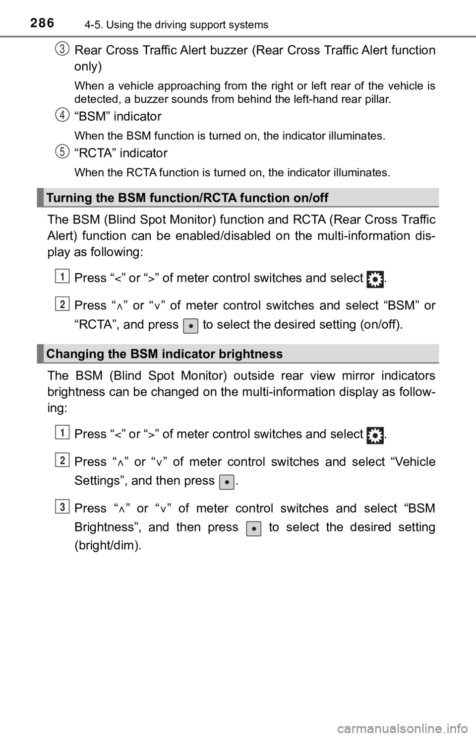 TOYOTA TUNDRA 2019  Owners Manual (in English) 2864-5. Using the driving support systems
Rear Cross Traffic Alert buzzer (Rear Cross Traffic Alert funct ion
only)
When  a  vehicle  approaching  from  the  right  or  left  rear  of  the  v ehicle  