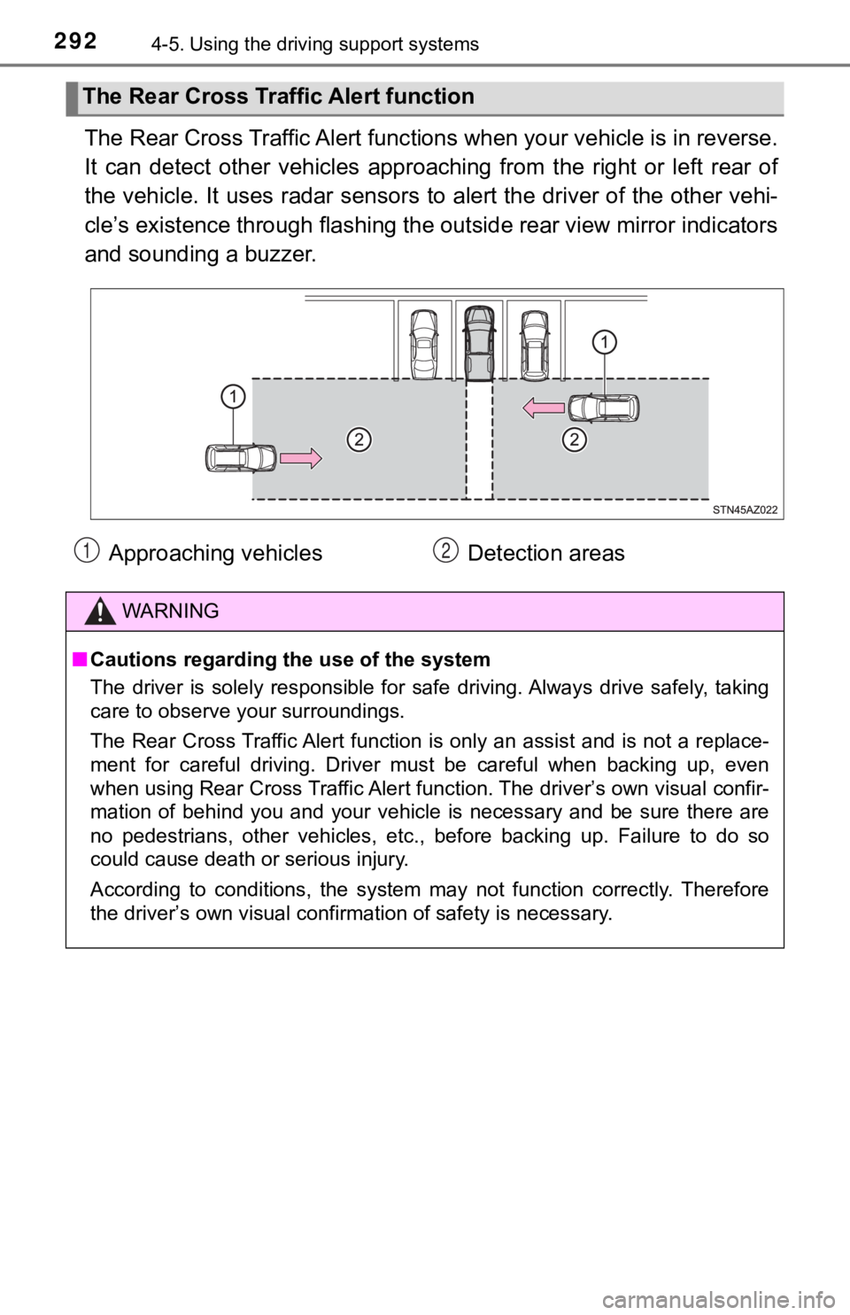 TOYOTA TUNDRA 2019  Owners Manual (in English) 2924-5. Using the driving support systems
The Rear Cross Traffic Alert func tions when your vehicle is in reverse.
It  can  detect  other  vehicles  appr oaching  from  the  right  or  left  rear  of
