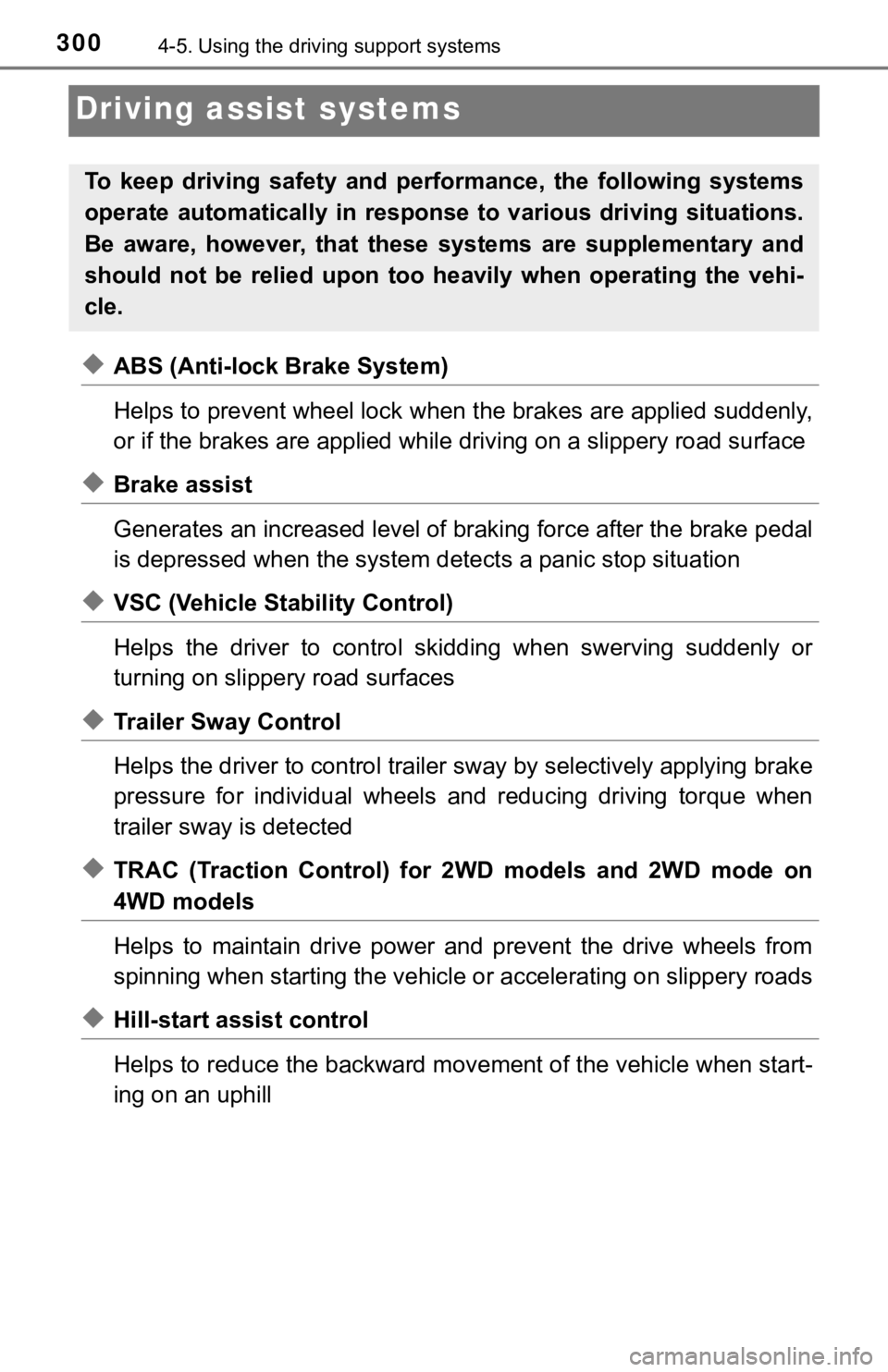 TOYOTA TUNDRA 2019  Owners Manual (in English) 3004-5. Using the driving support systems
Driving assist systems
◆ABS (Anti-lock Brake System)
Helps to prevent wheel lock when the brakes are applied suddenl y,
or if the brakes are applied while  