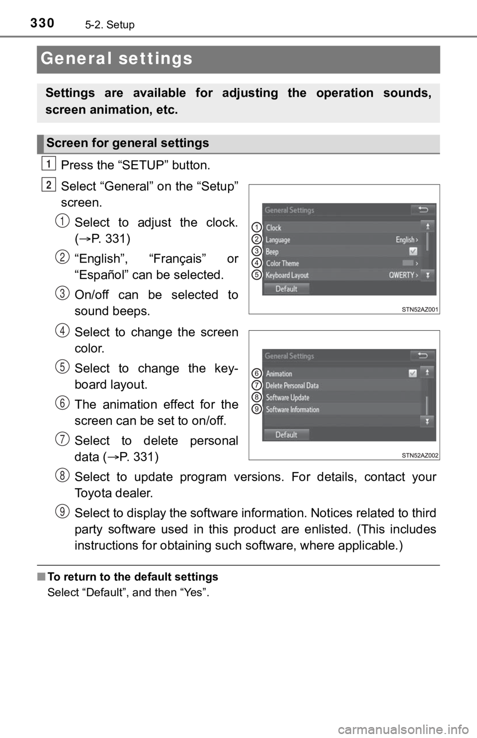TOYOTA TUNDRA 2019 Owners Manual (in English) 3305-2. Setup
General settings
Press the “SETUP” button.
Select “General” on the “Setup”
screen.Select to adjust the clock.
( P. 331)
“English”, “Français” or
“Español TOYOTA TUNDRA 2019 Owners Manual (in English) 3305-2. Setup
General settings
Press the “SETUP” button.
Select “General” on the “Setup”
screen.Select to adjust the clock.
( P. 331)
“English”, “Français” or
“Español