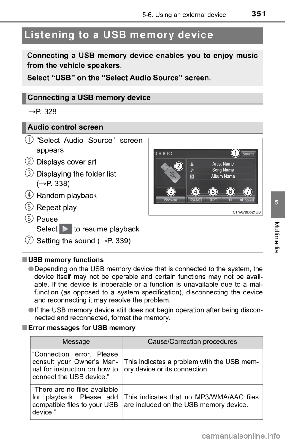 TOYOTA TUNDRA 2019 Owners Manual (in English) 3515-6. Using an external device
5
Multimedia
Listening to a USB memor y device
P. 3 2 8
“Select Audio Source” screen
appears
Displays cover art
Displaying the folder list
( P. 338)
R TOYOTA TUNDRA 2019 Owners Manual (in English) 3515-6. Using an external device
5
Multimedia
Listening to a USB memor y device
P. 3 2 8
“Select Audio Source” screen
appears
Displays cover art
Displaying the folder list
( P. 338)
R
