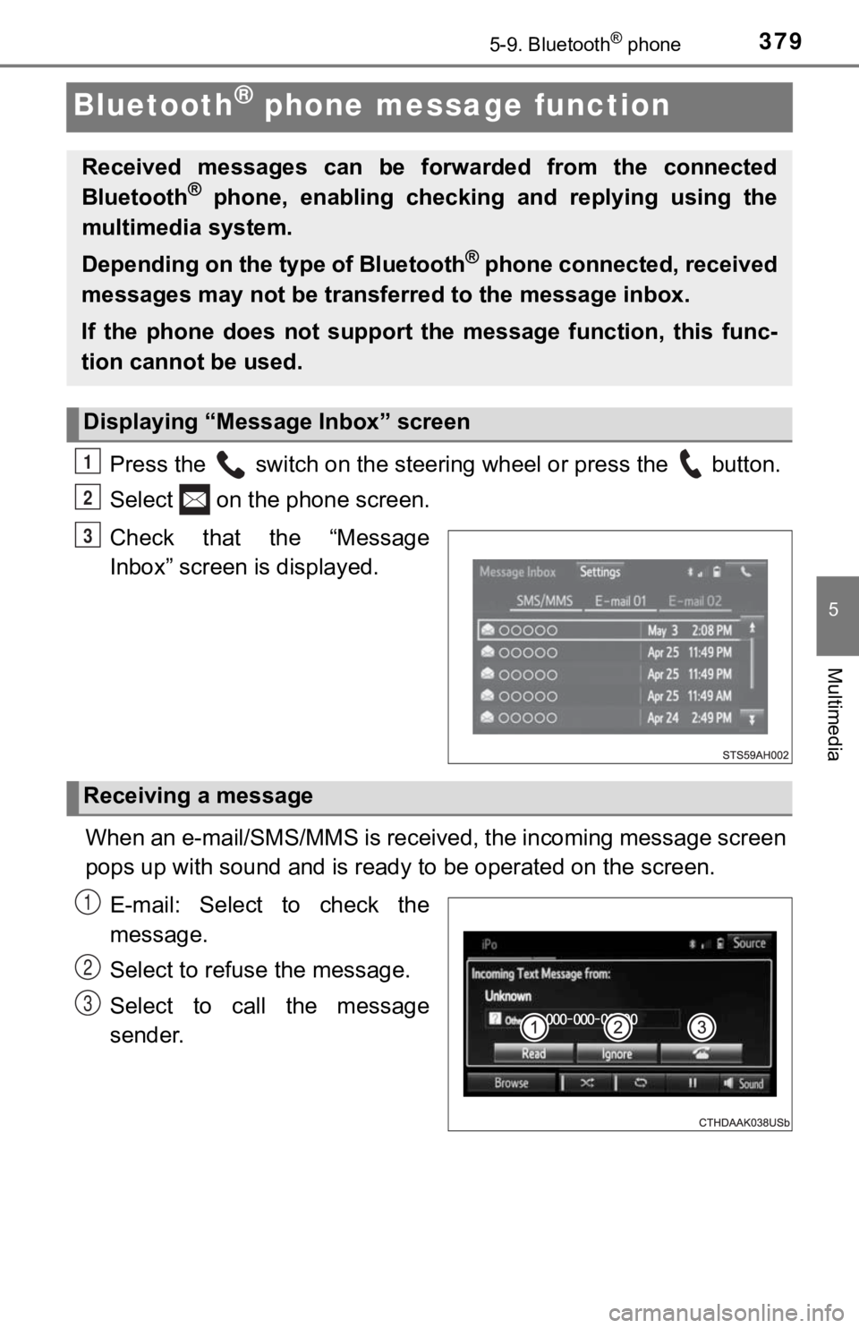 TOYOTA TUNDRA 2019 Owners Manual (in English) 3795-9. Bluetooth® phone
5
Multimedia
Bluetooth® phone message function
Press the switch on the steering wheel or press the button.
Select on the phone screen.
Check that the “Message
Inb TOYOTA TUNDRA 2019 Owners Manual (in English) 3795-9. Bluetooth® phone
5
Multimedia
Bluetooth® phone message function
Press the switch on the steering wheel or press the button.
Select on the phone screen.
Check that the “Message
Inb
