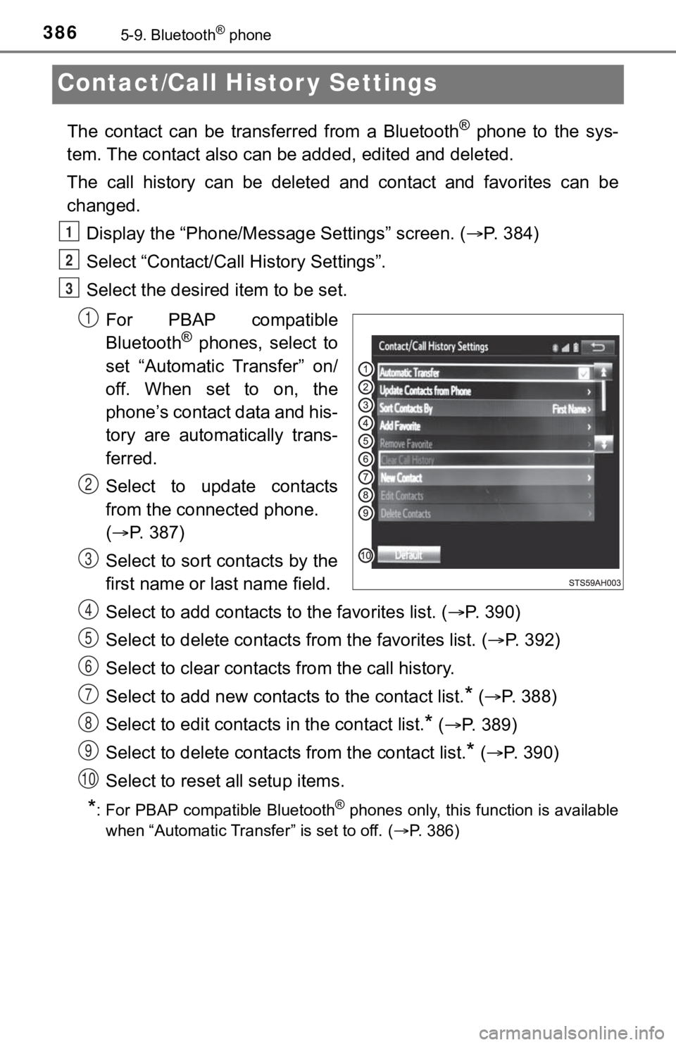 TOYOTA TUNDRA 2019 Owners Manual (in English) 3865-9. Bluetooth® phone
Contact/Call Histor y Settings
The contact can be transferred from a Bluetooth® phone to the sys-
tem. The contact al so can be added, edited and deleted.
The ca TOYOTA TUNDRA 2019 Owners Manual (in English) 3865-9. Bluetooth® phone
Contact/Call Histor y Settings
The contact can be transferred from a Bluetooth® phone to the sys-
tem. The contact al so can be added, edited and deleted.
The ca