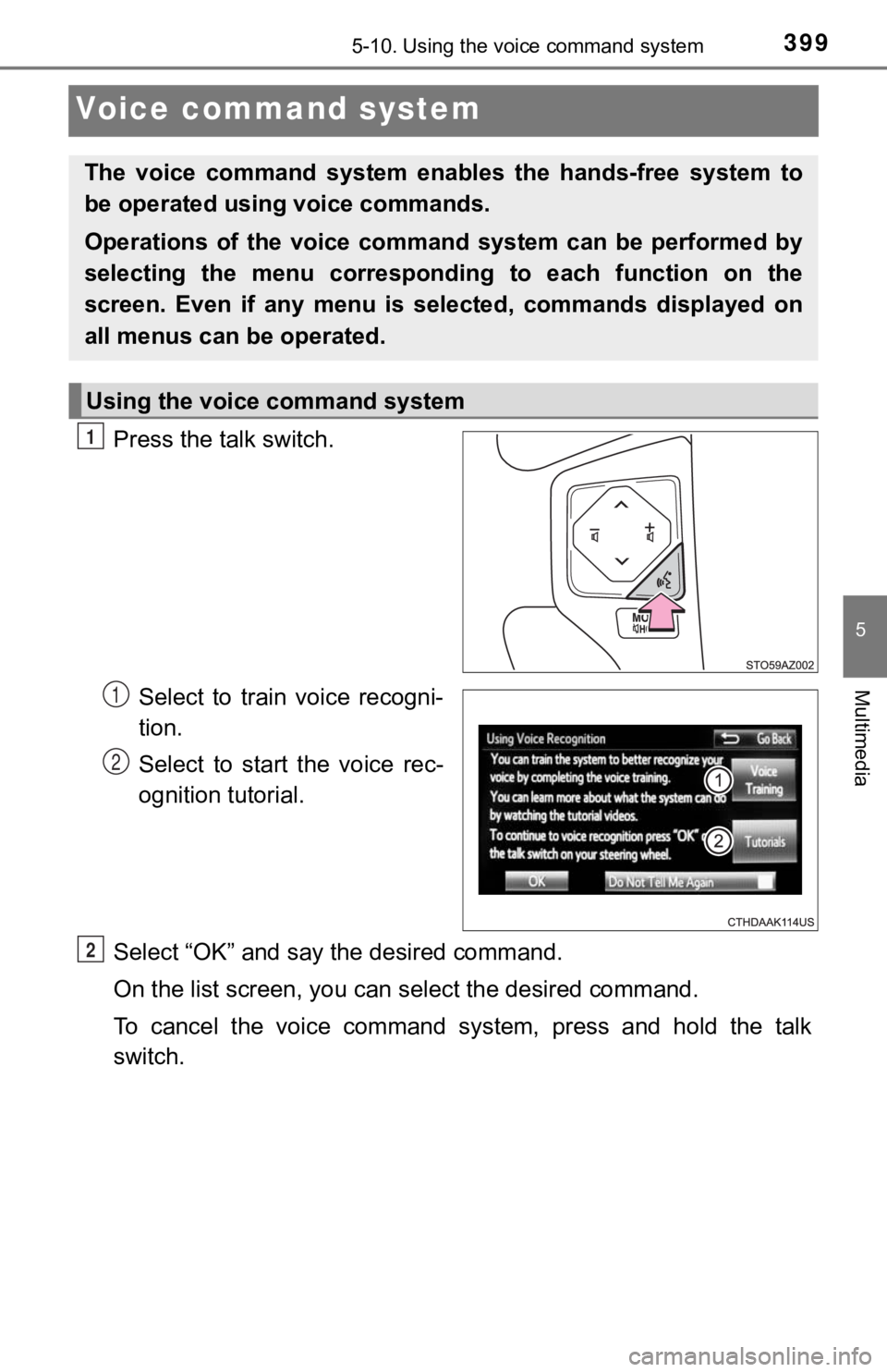 TOYOTA TUNDRA 2019  Owners Manual (in English) 3995-10. Using the voice command system
5
Multimedia
Voice command system
Press the talk switch.Select  to  train  voice  recogni-
tion.
Select  to  start  the  voice  rec-
ognition tutorial.
Select 