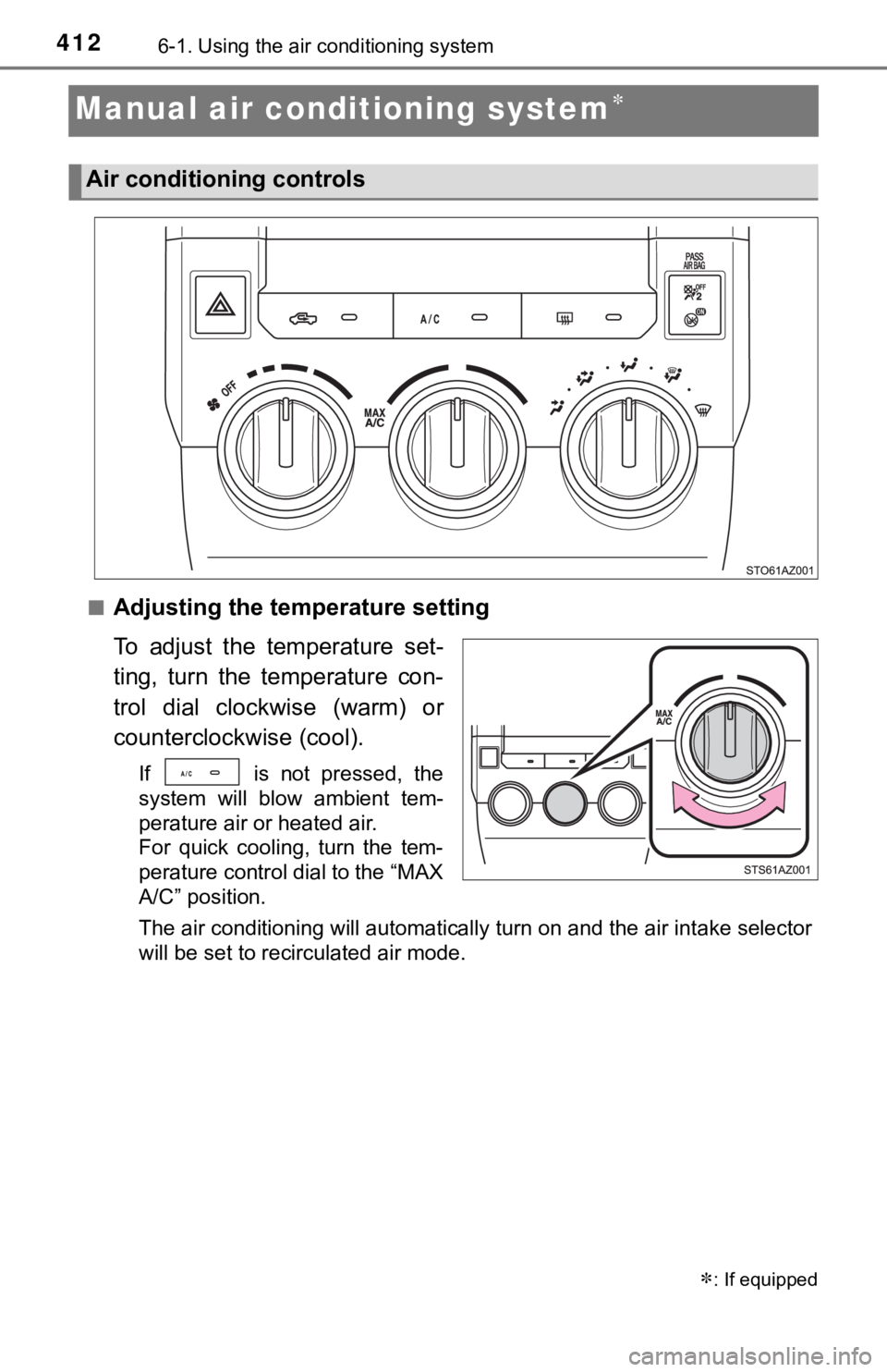 TOYOTA TUNDRA 2019  Owners Manual (in English) 4126-1. Using the air conditioning system
Manual air conditioning system
■Adjusting the temperature setting
To  adjust  the  temperature  set-
ting,  turn  the  temperature  con-
trol  dial  cloc