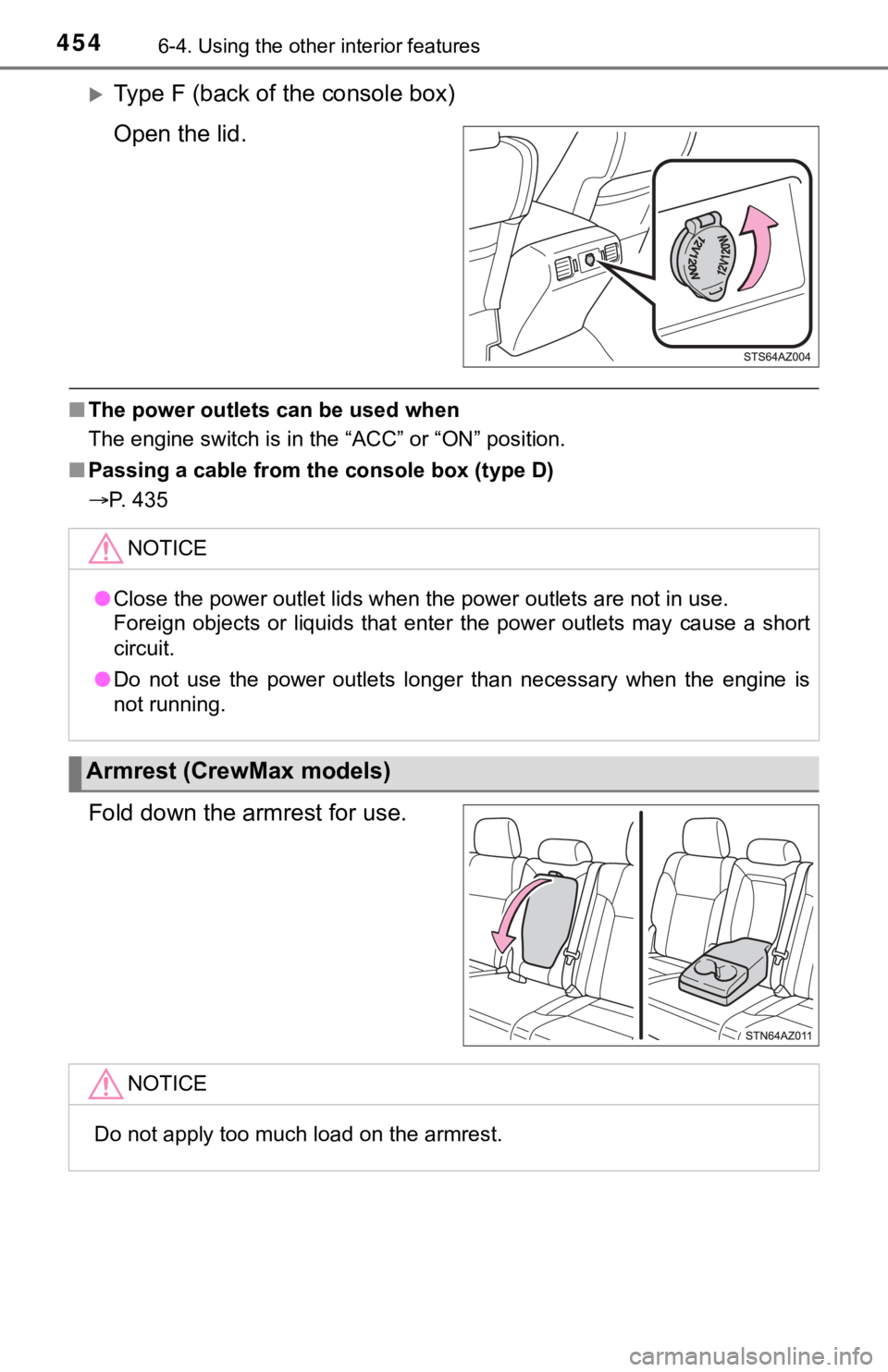 TOYOTA TUNDRA 2019 Owners Manual (in English) 4546-4. Using the other interior features
Type F (back of the console box)
Open the lid.
■The power outlets can be used when
The engine switch is in the “ACC” or “ON” position.
■ Passin TOYOTA TUNDRA 2019 Owners Manual (in English) 4546-4. Using the other interior features
Type F (back of the console box)
Open the lid.
■The power outlets can be used when
The engine switch is in the “ACC” or “ON” position.
■ Passin