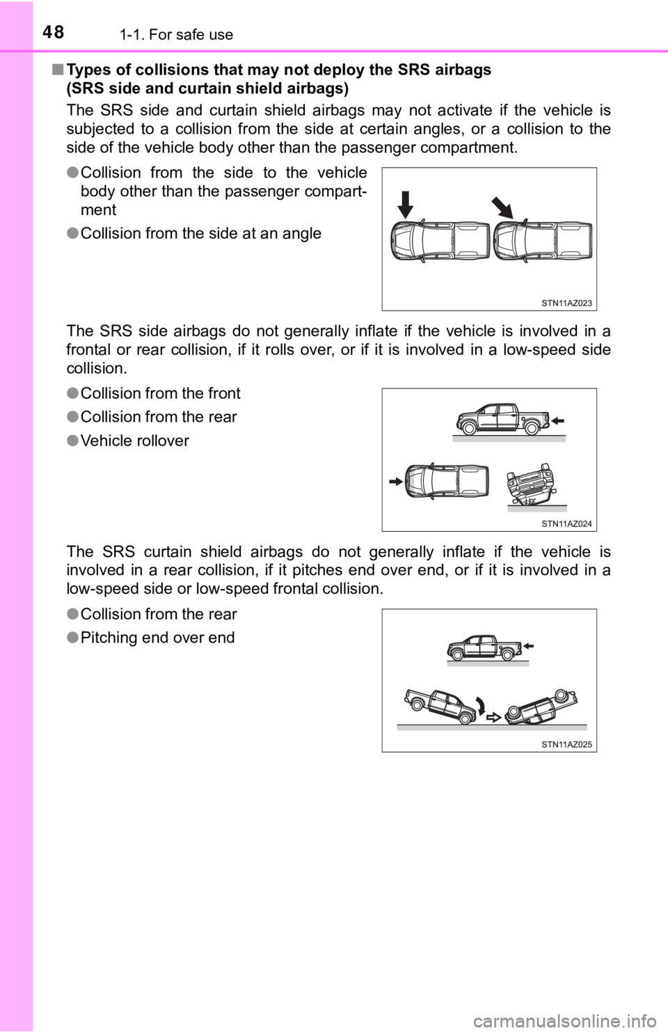 TOYOTA TUNDRA 2019 (in English) Service Manual 481-1. For safe use
■Types of collisions that may not deploy the SRS airbags
(SRS side and curtain shield airbags)
The SRS side and curtain shield airbags may not activate if the vehic TOYOTA TUNDRA 2019 (in English) Service Manual 481-1. For safe use
■Types of collisions that may not deploy the SRS airbags
(SRS side and curtain shield airbags)
The SRS side and curtain shield airbags may not activate if the vehic