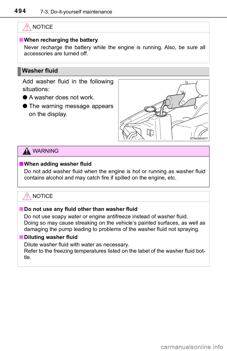 TOYOTA TUNDRA 2019  Owners Manual (in English) 4947-3. Do-it-yourself maintenance
Add  washer  fluid  in  the  following
situations:
●A washer does not work.
● The  warning  message  appears
on the display.
NOTICE
■When recharging the batter