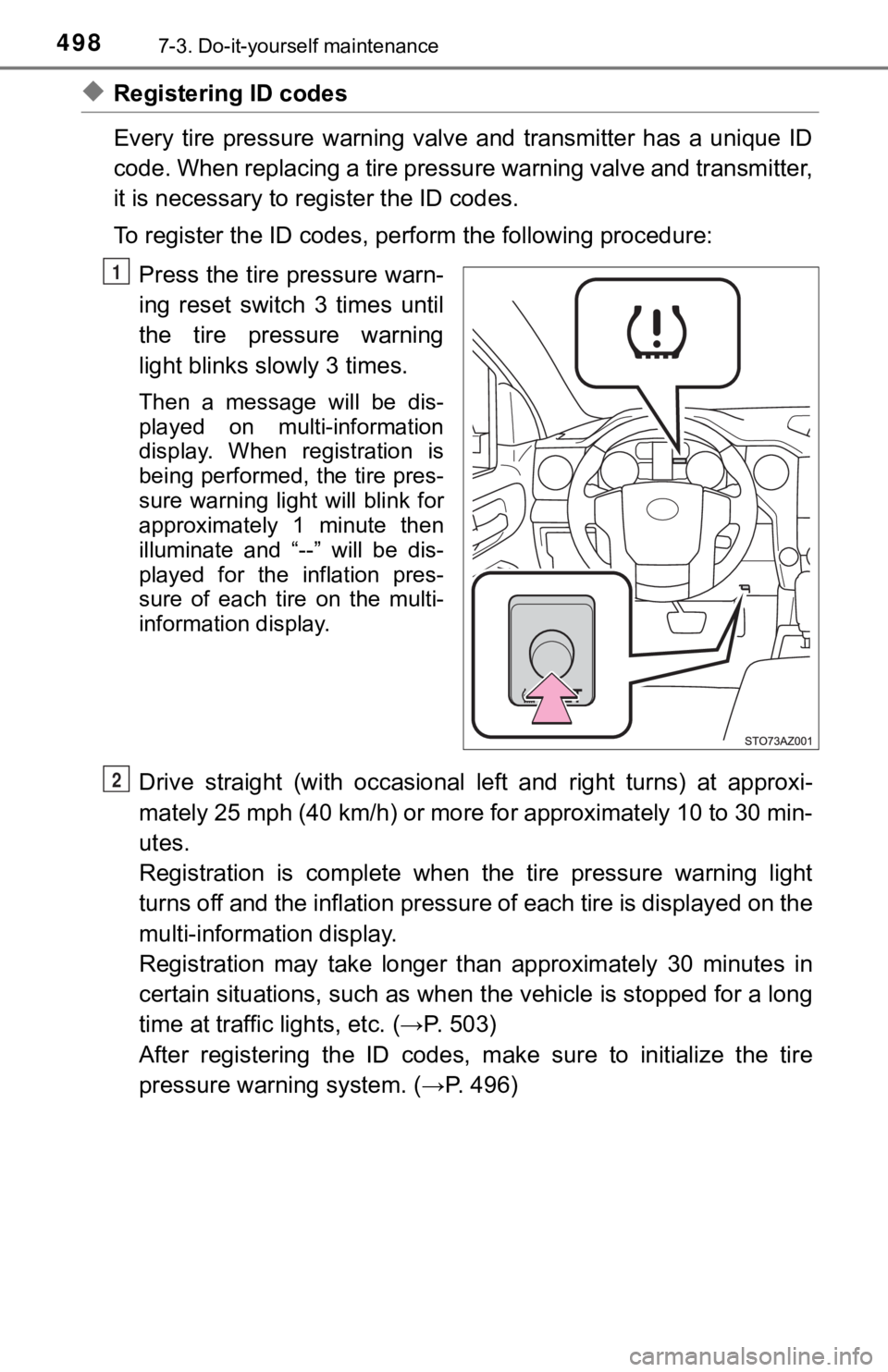 TOYOTA TUNDRA 2019  Owners Manual (in English) 4987-3. Do-it-yourself maintenance
◆Registering ID codes
Every  tire  pressure  warning  valve  and  transmitter  has  a  unique ID
code. When replacing a tire pressure warning valve and transmit te