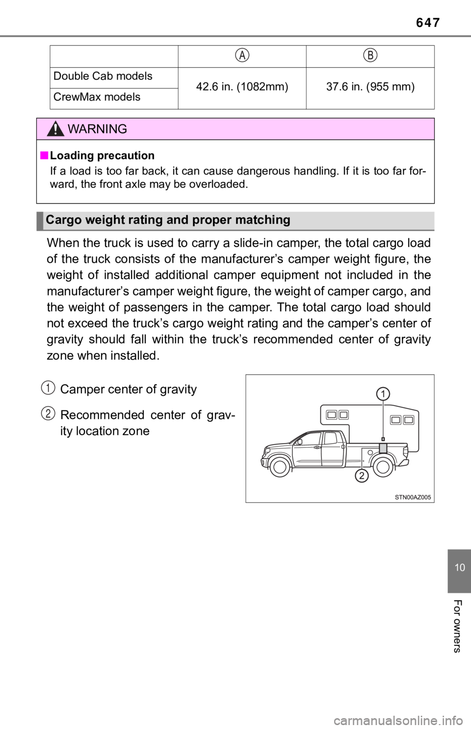 TOYOTA TUNDRA 2019  Owners Manual (in English) 647
10
For owners
When the truck is used to carry a slide-in camper, the total cargo load
of  the  truck  consists  of  the  manu facturer’s  camper  weight  figure,  the
weight  of  installed  addi