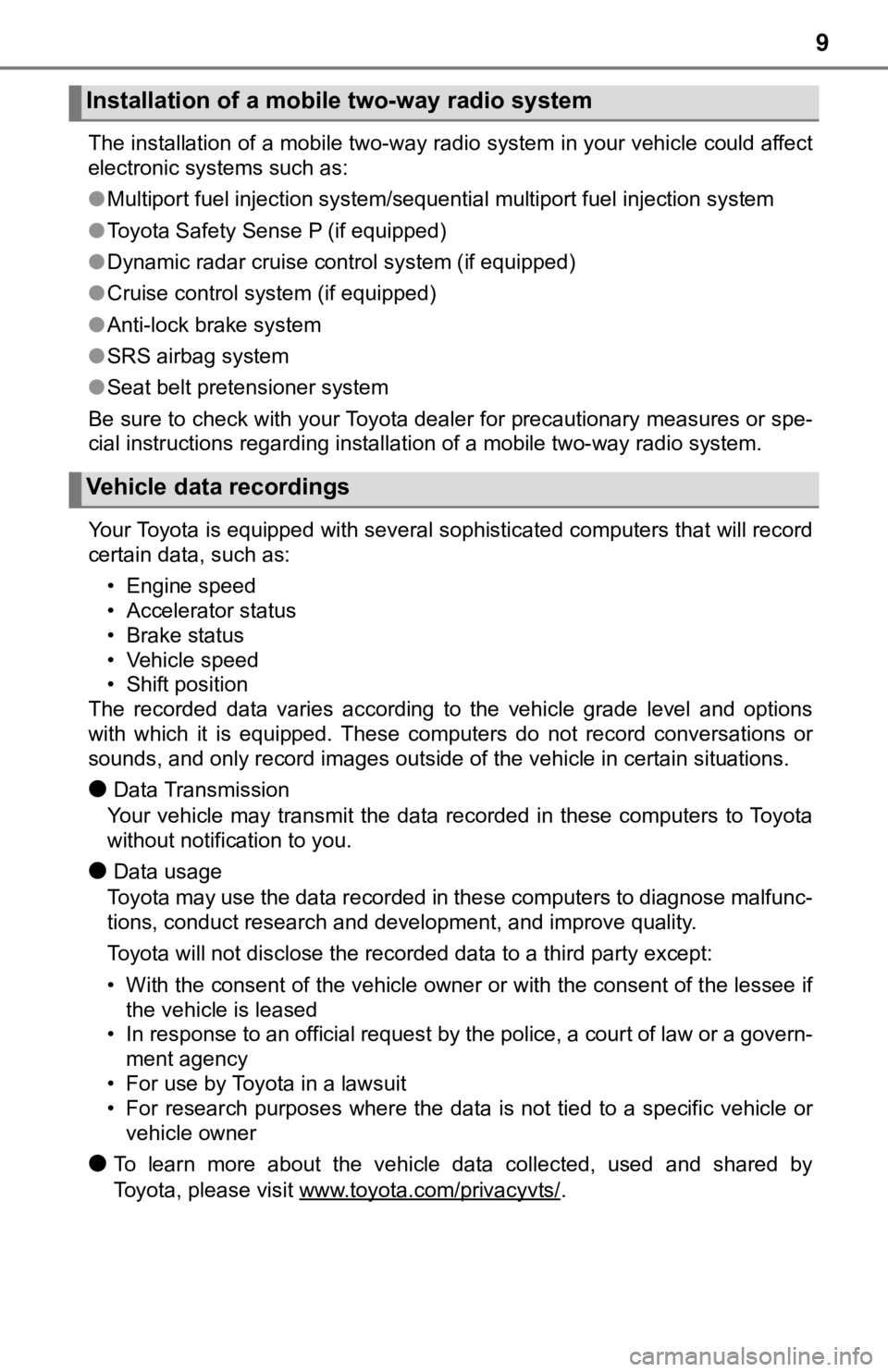 TOYOTA TUNDRA 2019 Owners Manual (in English) 9
The installation of a mobile two-way radio system in your vehicle could affect
electronic systems such as:
● Multiport fuel injection system/sequential multiport fuel injection system
● Toyota TOYOTA TUNDRA 2019 Owners Manual (in English) 9
The installation of a mobile two-way radio system in your vehicle could affect
electronic systems such as:
● Multiport fuel injection system/sequential multiport fuel injection system
● Toyota