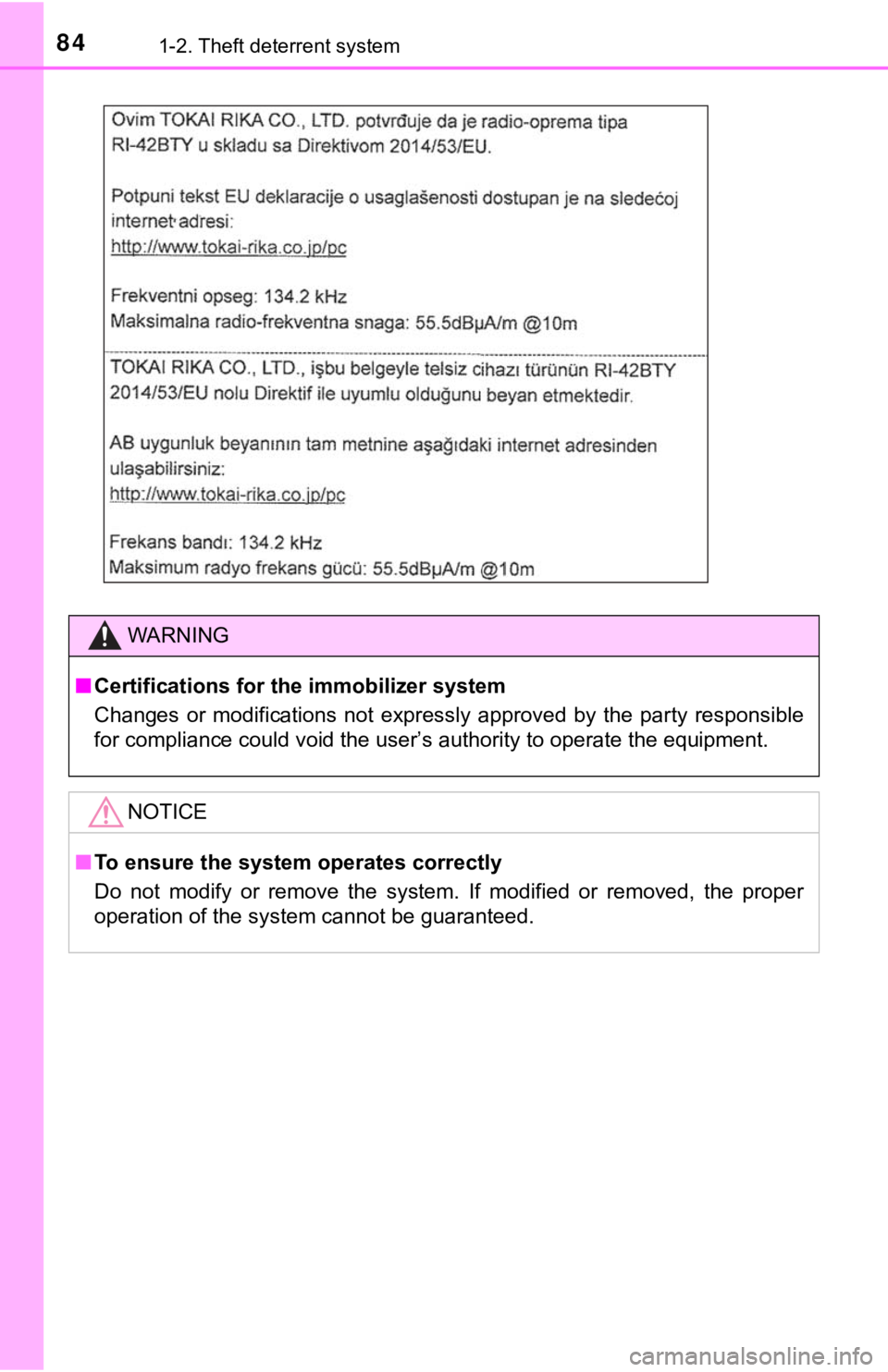 TOYOTA TUNDRA 2019   (in English) Manual Online 841-2. Theft deterrent system
WARNING
■Certifications for the immobilizer system
Changes  or  modifications  not  expressly  approved  by  the  party  re sponsible
for compliance could void the user