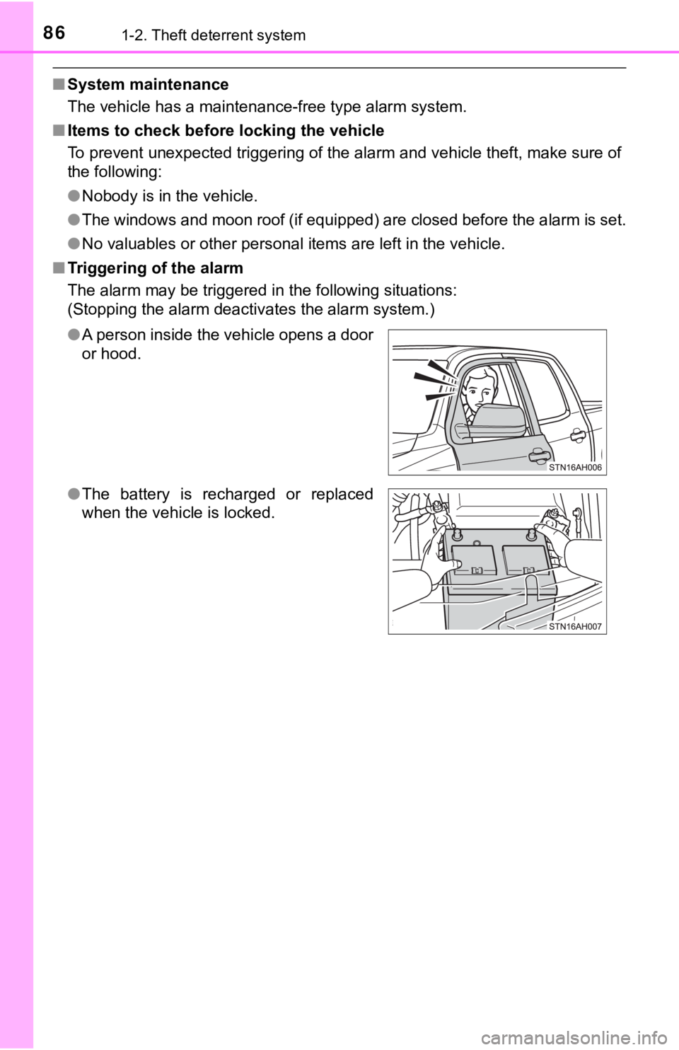 TOYOTA TUNDRA 2019   (in English) Manual Online 861-2. Theft deterrent system
■System maintenance
The vehicle has a maintenance-free type alarm system.
■ Items to check before locking the vehicle
To prevent unexpected triggering of the alarm an