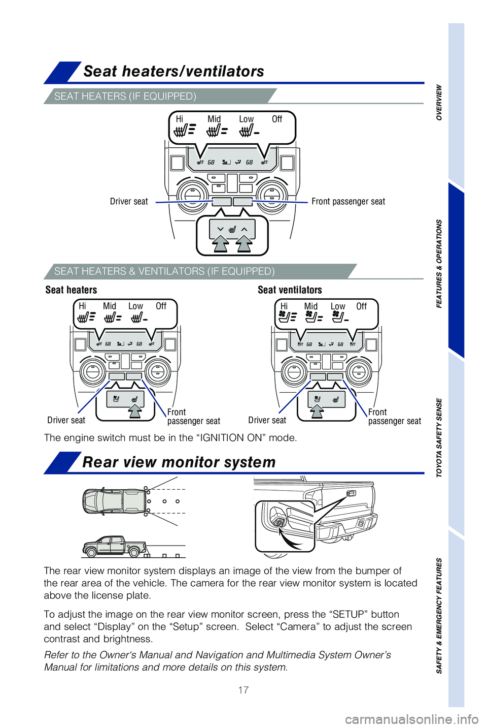 TOYOTA TUNDRA 2019 (in English) User Guide 17
SEAT HEATERS (IF EQUIPPED)
SEAT HEATERS & VENTILATORS (IF EQUIPPED)
The rear view monitor system displays an image of the view from the bump\
er of
the rear area of the vehicle. The camera for the TOYOTA TUNDRA 2019 (in English) User Guide 17
SEAT HEATERS (IF EQUIPPED)
SEAT HEATERS & VENTILATORS (IF EQUIPPED)
The rear view monitor system displays an image of the view from the bump\
er of
the rear area of the vehicle. The camera for the