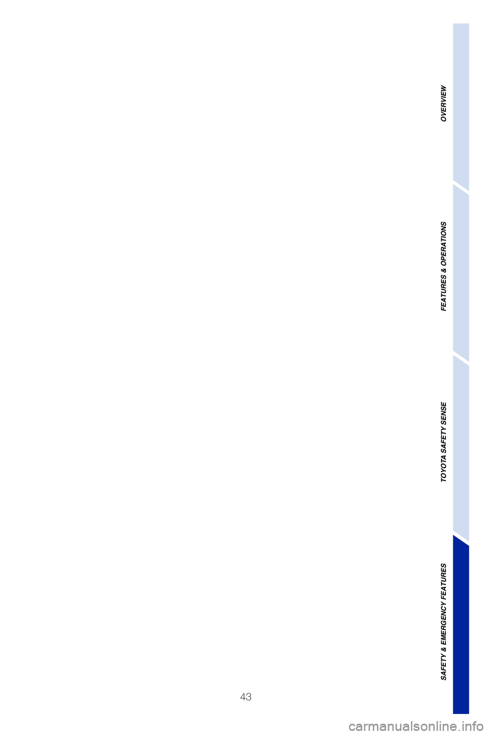TOYOTA TUNDRA 2019 (in English) Service Manual 43
OVERVIEW
FEATURES & OPERATIONS
TOYOTA SAFETY SENSE
SAFETY & EMERGENCY FEATURES
49087b_2019_Tundra_QRG_V2_ML_0714.indd 437/17/18 3:19 PM TOYOTA TUNDRA 2019 (in English) Service Manual 43
OVERVIEW
FEATURES & OPERATIONS
TOYOTA SAFETY SENSE
SAFETY & EMERGENCY FEATURES
49087b_2019_Tundra_QRG_V2_ML_0714.indd 437/17/18 3:19 PM