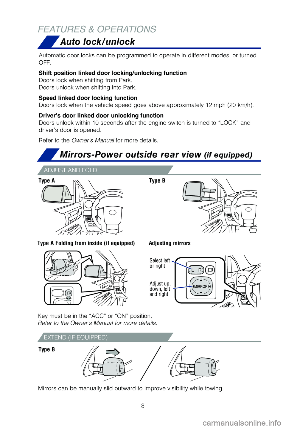TOYOTA TUNDRA 2019 Owners Manual (in English) 8
FEATURES & OPERATIONSMirrors-Power outside rear view
(if equipped)
Mirrors can be manually slid outward to improve visibility while towing.\
Adjust up,
down, left
and right Select left
or right TOYOTA TUNDRA 2019 Owners Manual (in English) 8
FEATURES & OPERATIONSMirrors-Power outside rear view
(if equipped)
Mirrors can be manually slid outward to improve visibility while towing.\
Adjust up,
down, left
and right Select left
or right