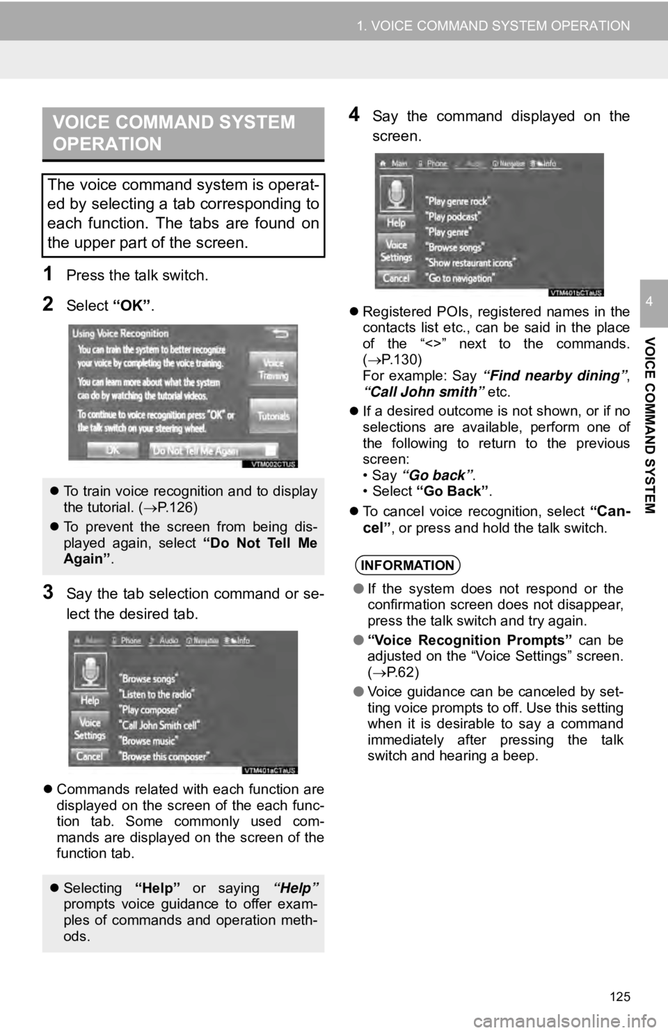 TOYOTA TUNDRA 2019 Accessories, Audio & Navigation (in English) VOICE COMMAND SYSTEM
OPERATION
125
1. VOICE COMMAND SYSTEM OPERATION
VOICE COMMAND SYSTEM
4
1Press the talk switch.
2Select “OK”.
3Say the tab selection command or se -
lect the desired tab.
TOYOTA TUNDRA 2019 Accessories, Audio & Navigation (in English) VOICE COMMAND SYSTEM
OPERATION
125
1. VOICE COMMAND SYSTEM OPERATION
VOICE COMMAND SYSTEM
4
1Press the talk switch.
2Select “OK”.
3Say the tab selection command or se -
lect the desired tab.
